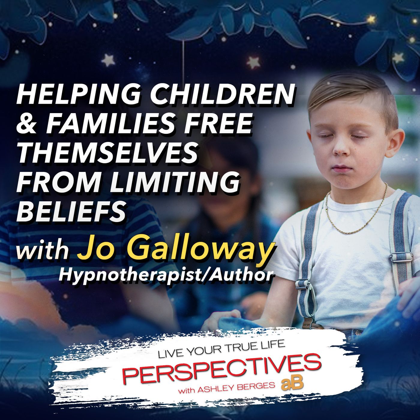 Empowering Young Minds: Helping Children Overcome Negative Self-Beliefs [Ep: 791]
