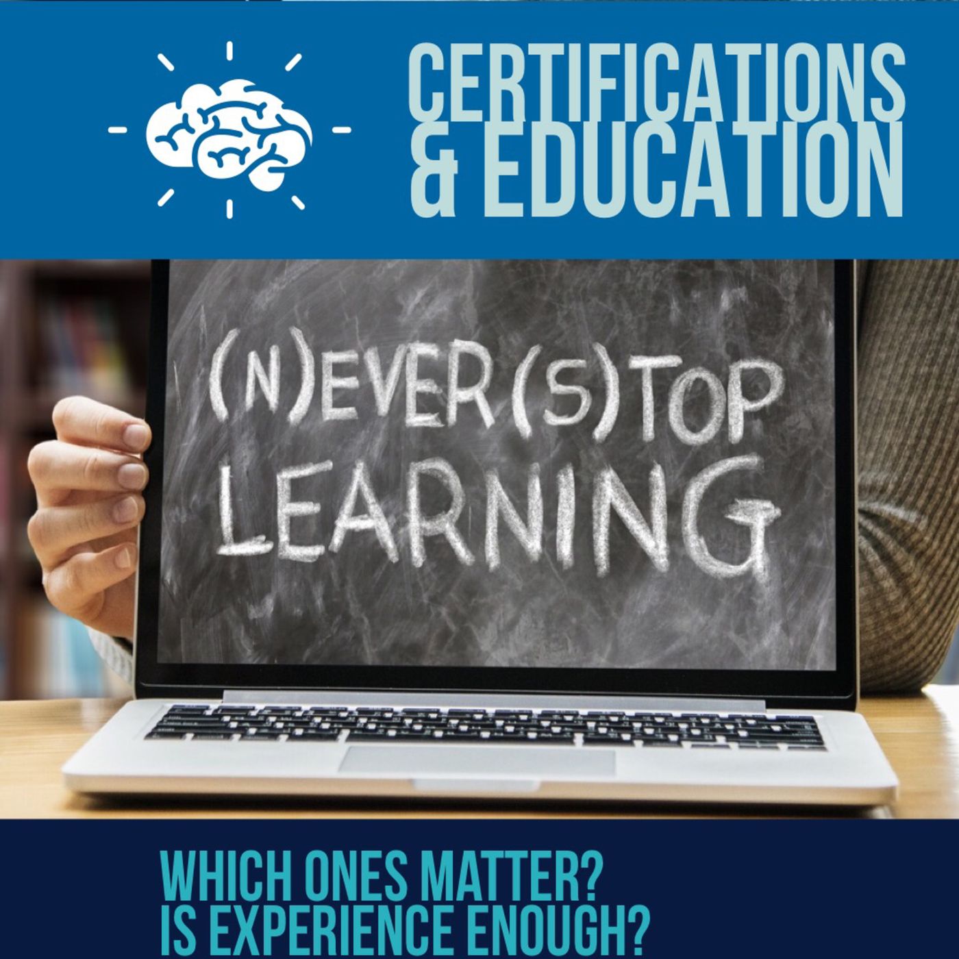 Certifications and Education; Why It Matters