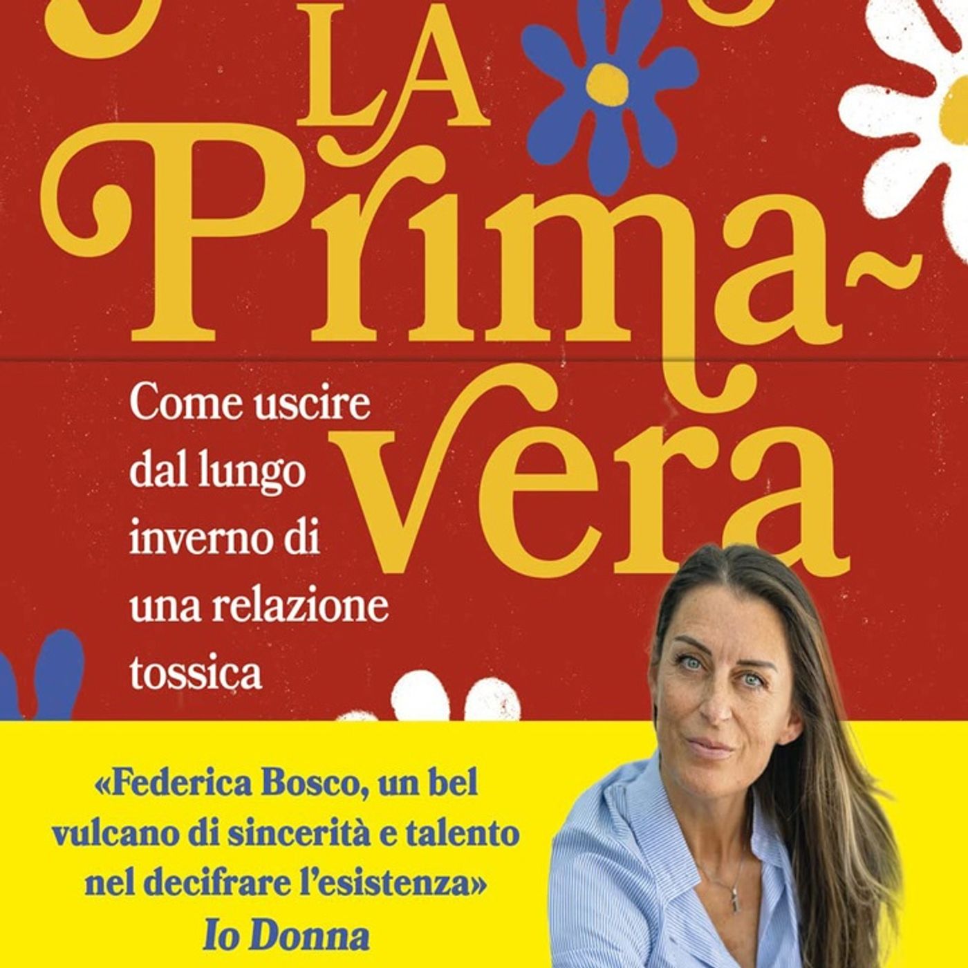 Federica Bosco: Federica Bosco racconta come uscire da una relazione tossica. Lei ci è riuscita