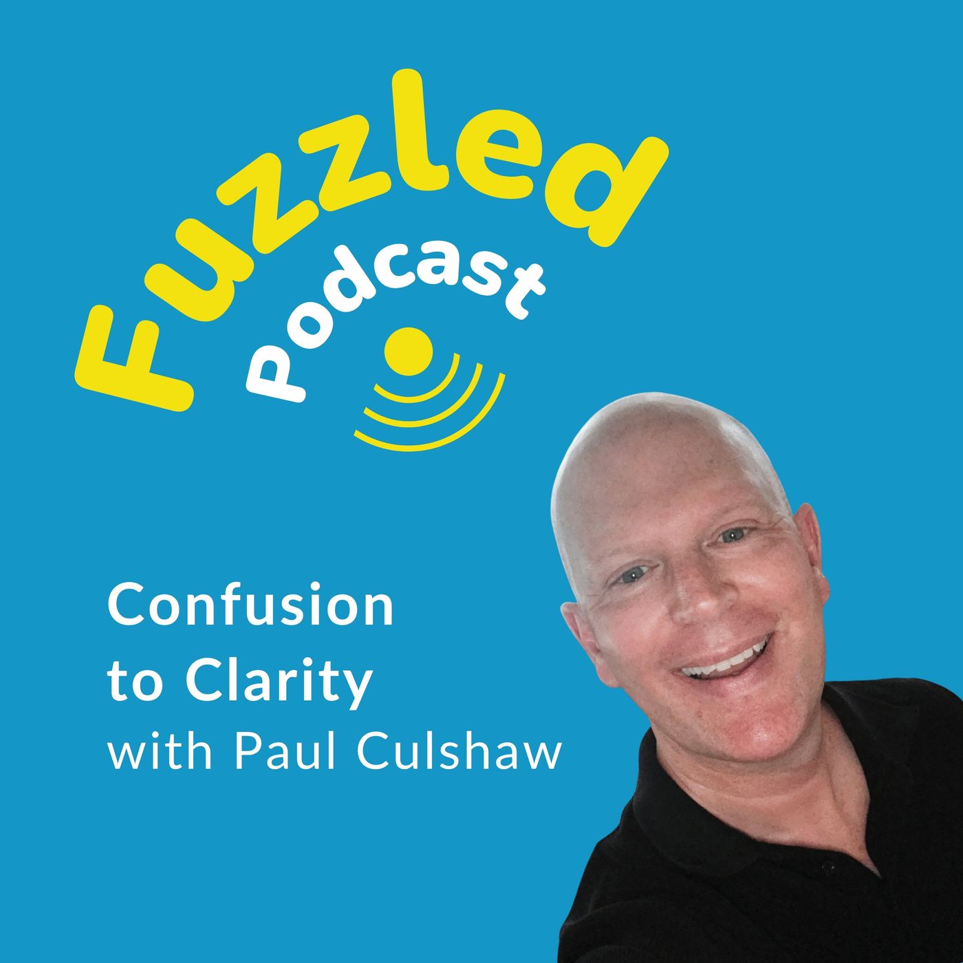 Fuzzled: Confusion to Clarity with Paul Culshaw