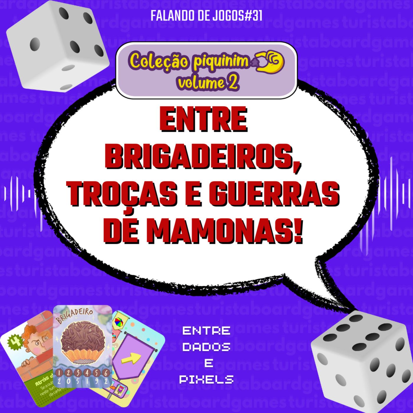EP 40 - Entre Brigadeiros, troças e guerra de mamonas: Piquinim Volume 2! - Falando de Jogos #31 episode artwork