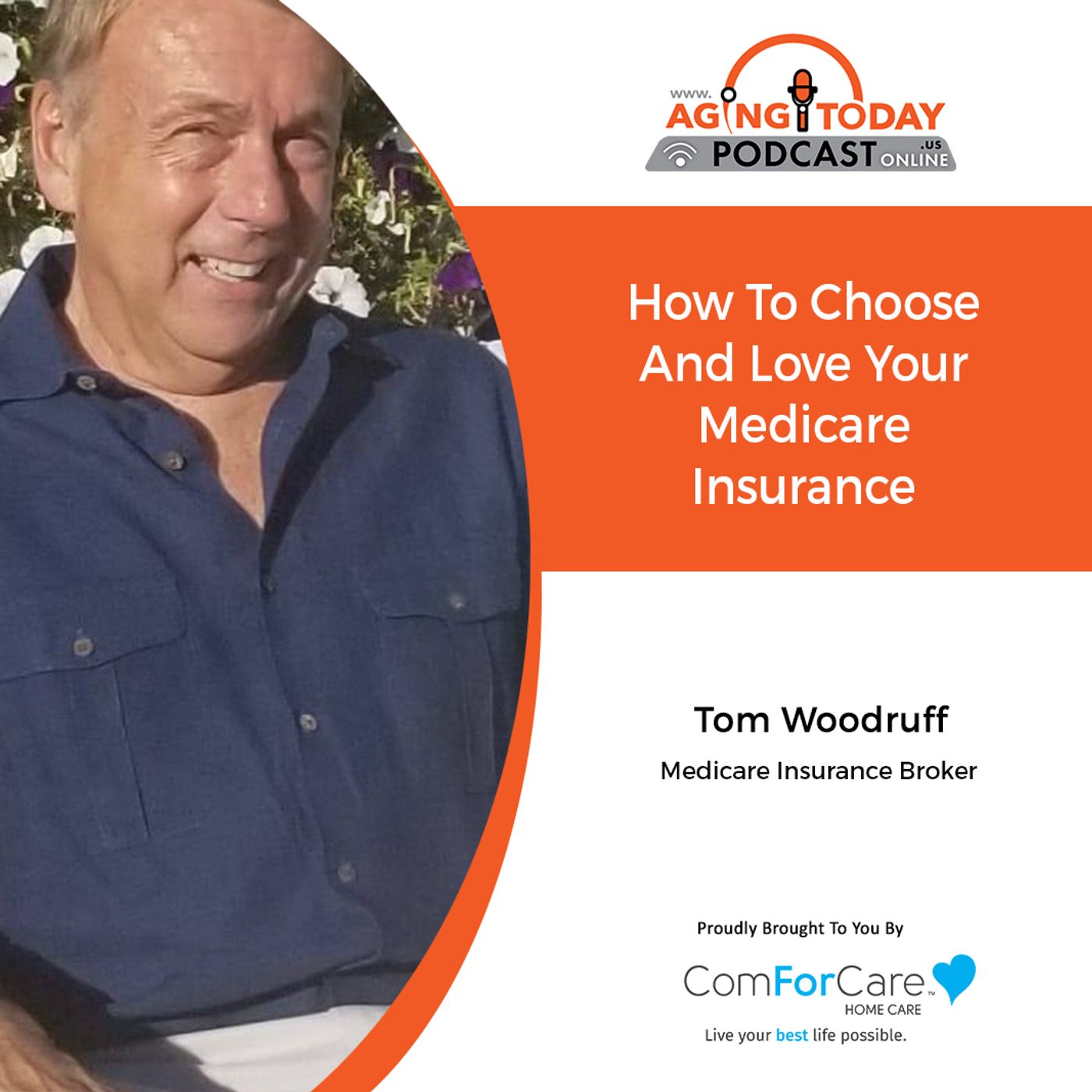 11/15/21: Medicare Insurance Broker, Tom Woodruff | How to choose and love your Medicare Insurance