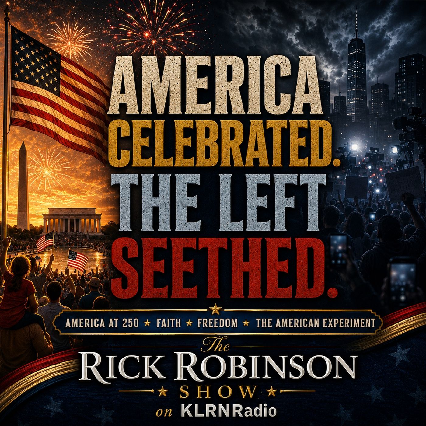 07-06-26 #America250: The Clash of Ideologies, America Celebrated. The Left Seethed episode artwork