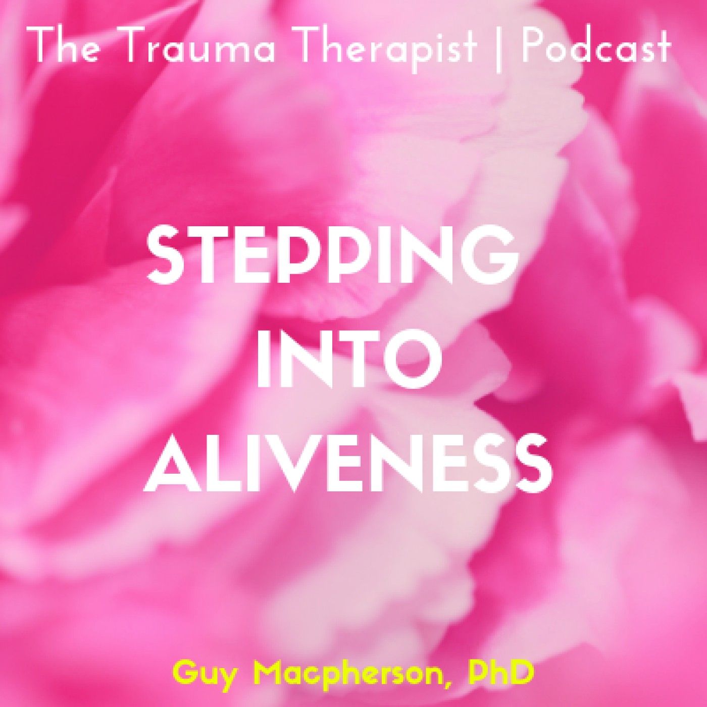 Episode 339: Stepping into Aliveness. Guy Macpherson, PhD