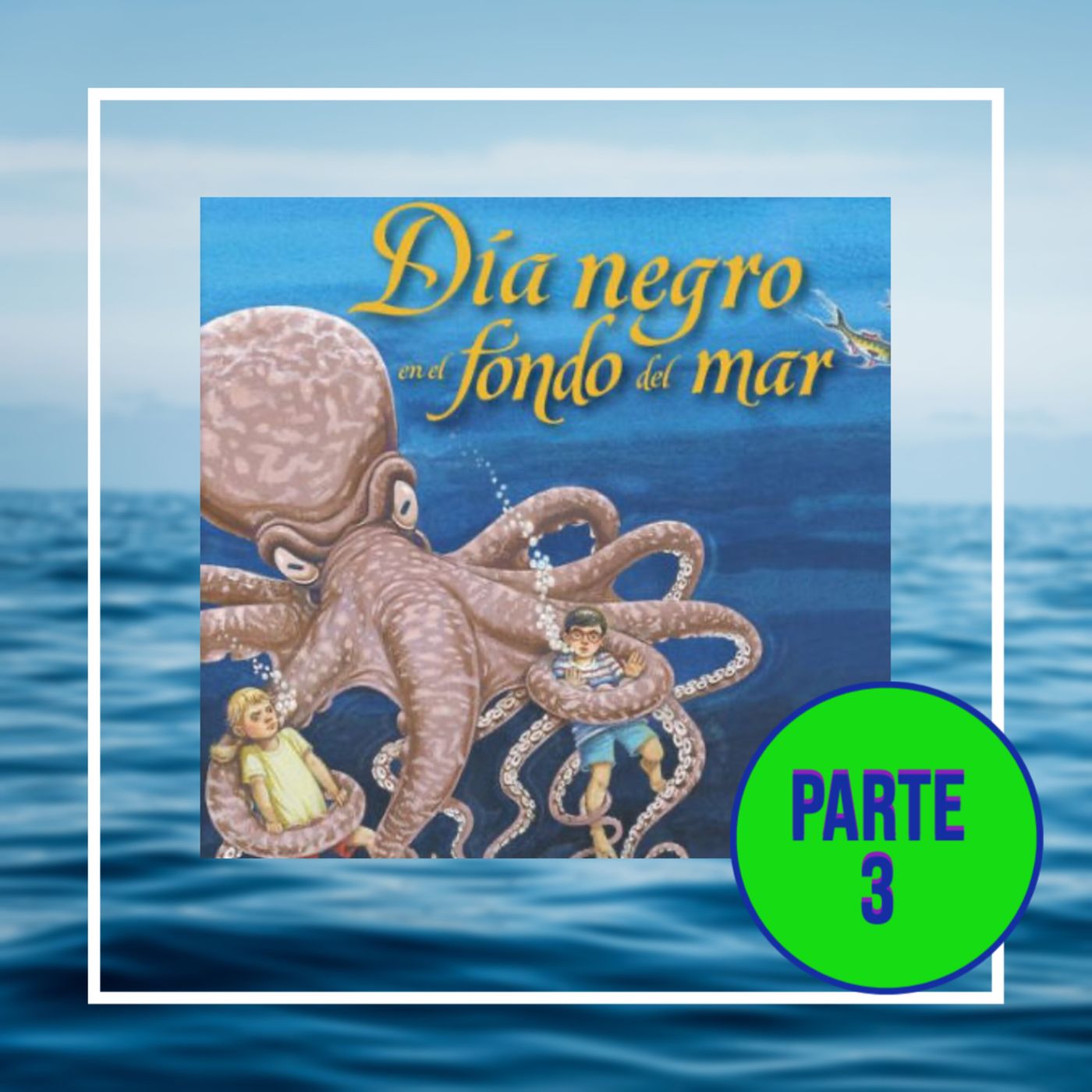 Cuento infantil: Día negro en el fondo del mar- Parte 3- Temporada 16- Episodio 3