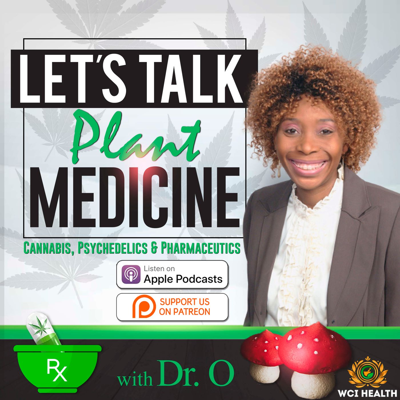 LET\'S TALK PLANT MEDICINE: Cannabis, Psychedelics & Pharmaceutics with Dr. O