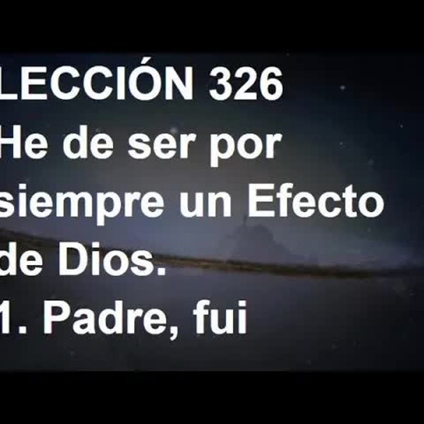 LECCIÓN 326 - Libro de Ejercicios. Un Curso de Milagros (Audiolibro) episode artwork