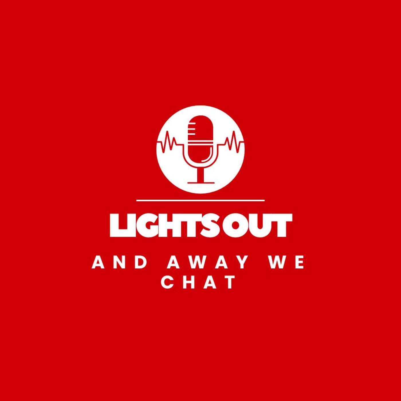 Lights Out and Away We Chat