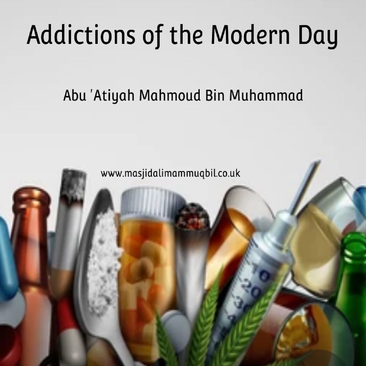 Addictions of the Modern Day | Abū 'Aṭiyah Maḥmūd bin Muḥammad episode artwork