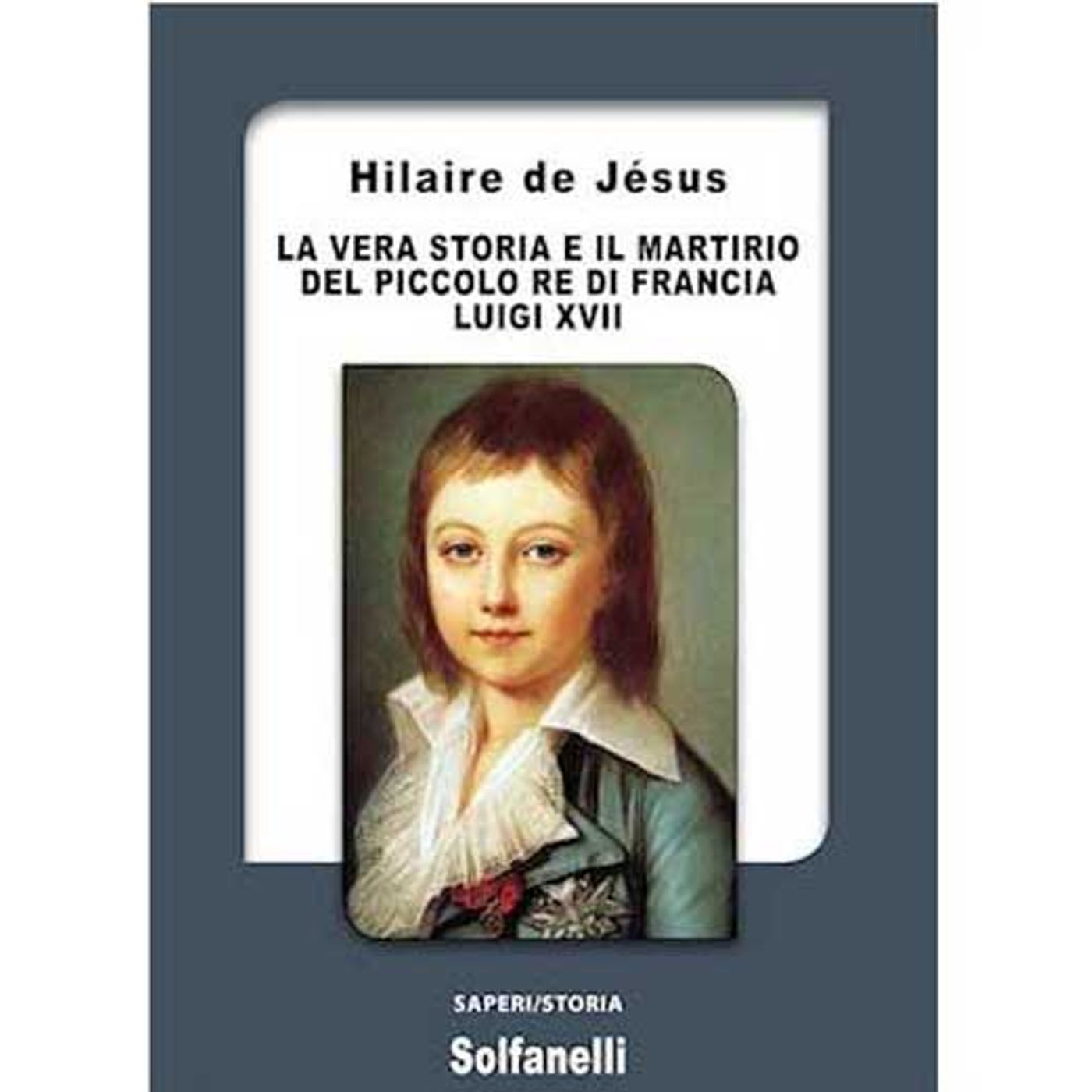 128 - La vera storia e il martirio del piccolo re di Francia Luigi XVII