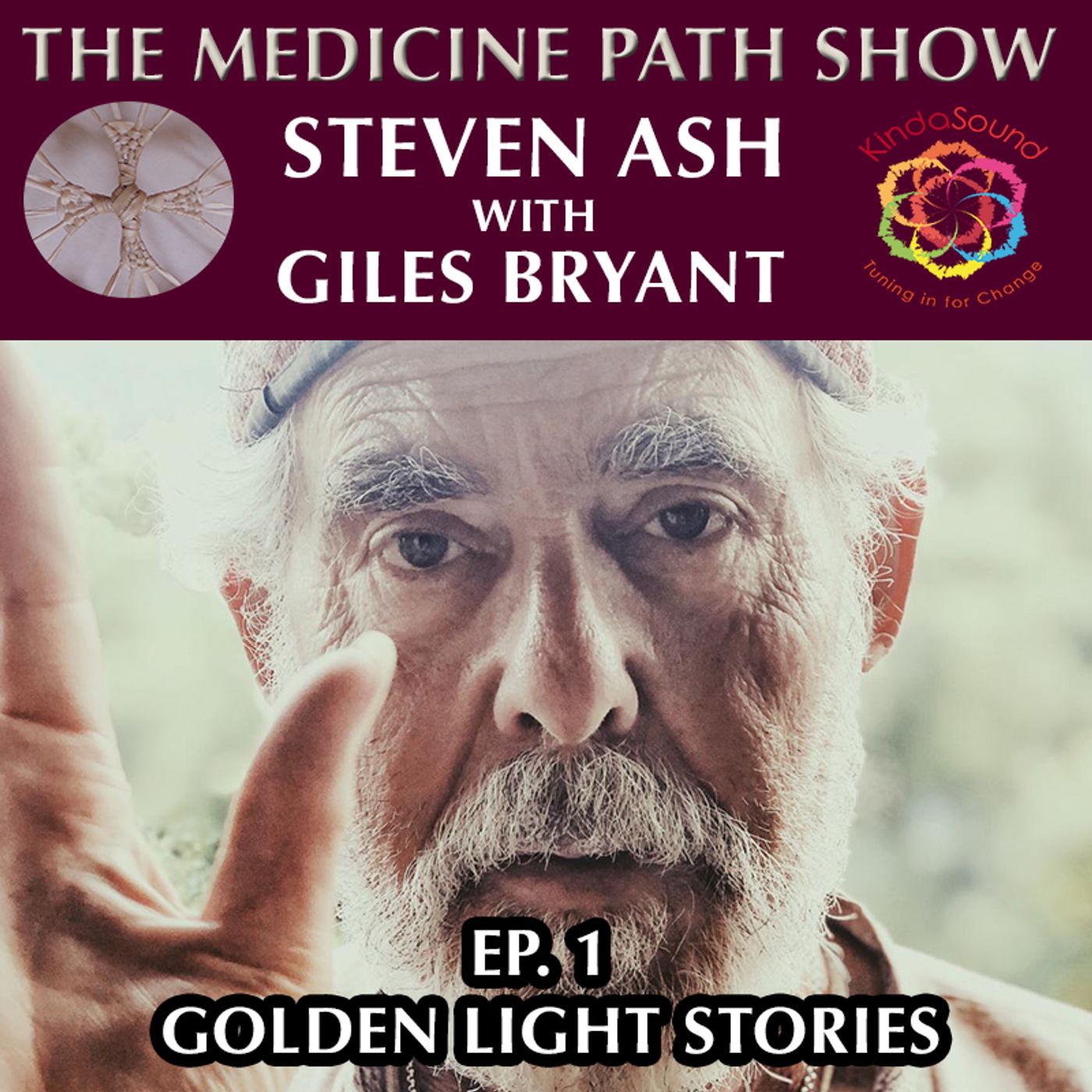 Golden Light Stories - The Medicine Path Show with Steven Ash & Giles Bryant