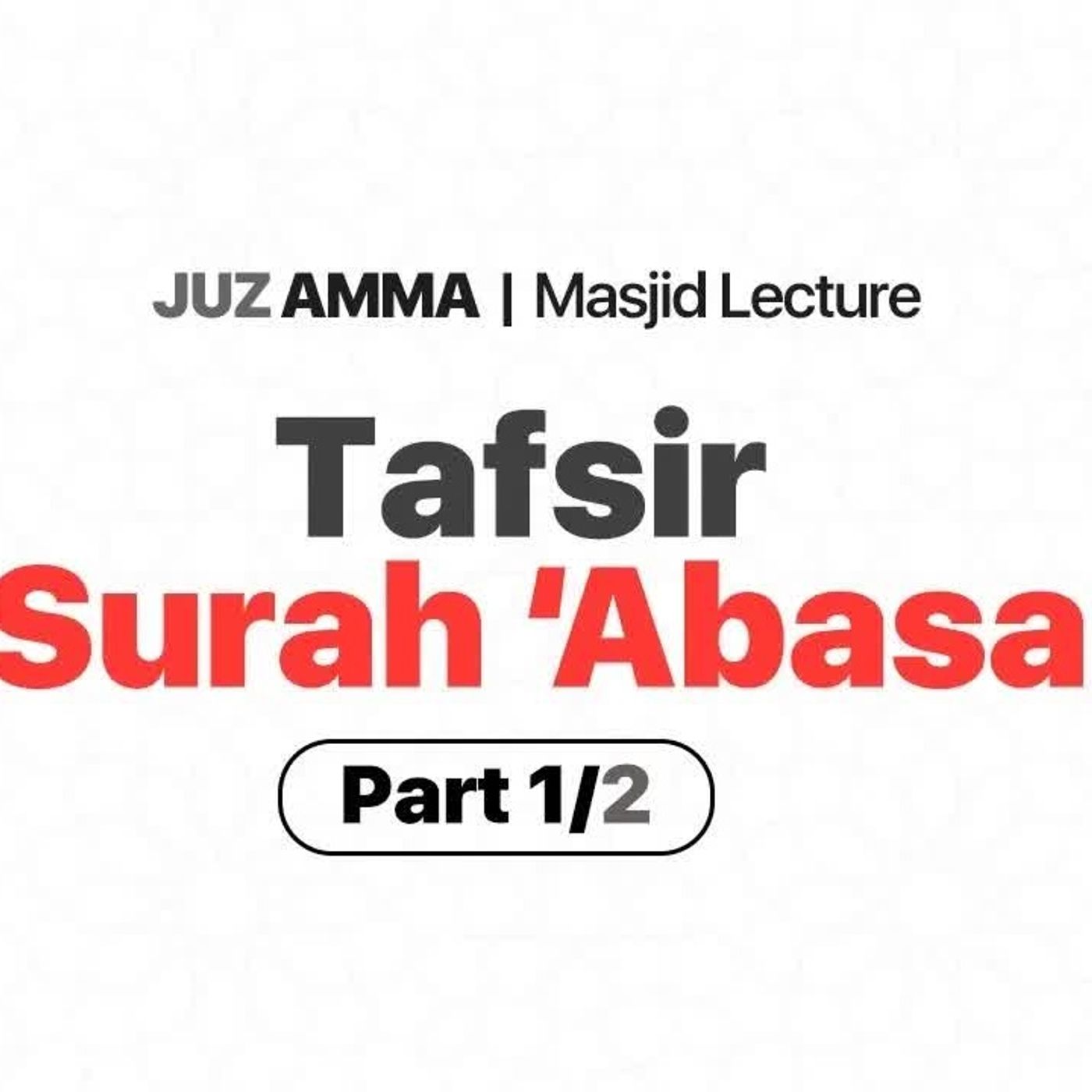 6 - Tafsir Surat Abasa’ 1/2