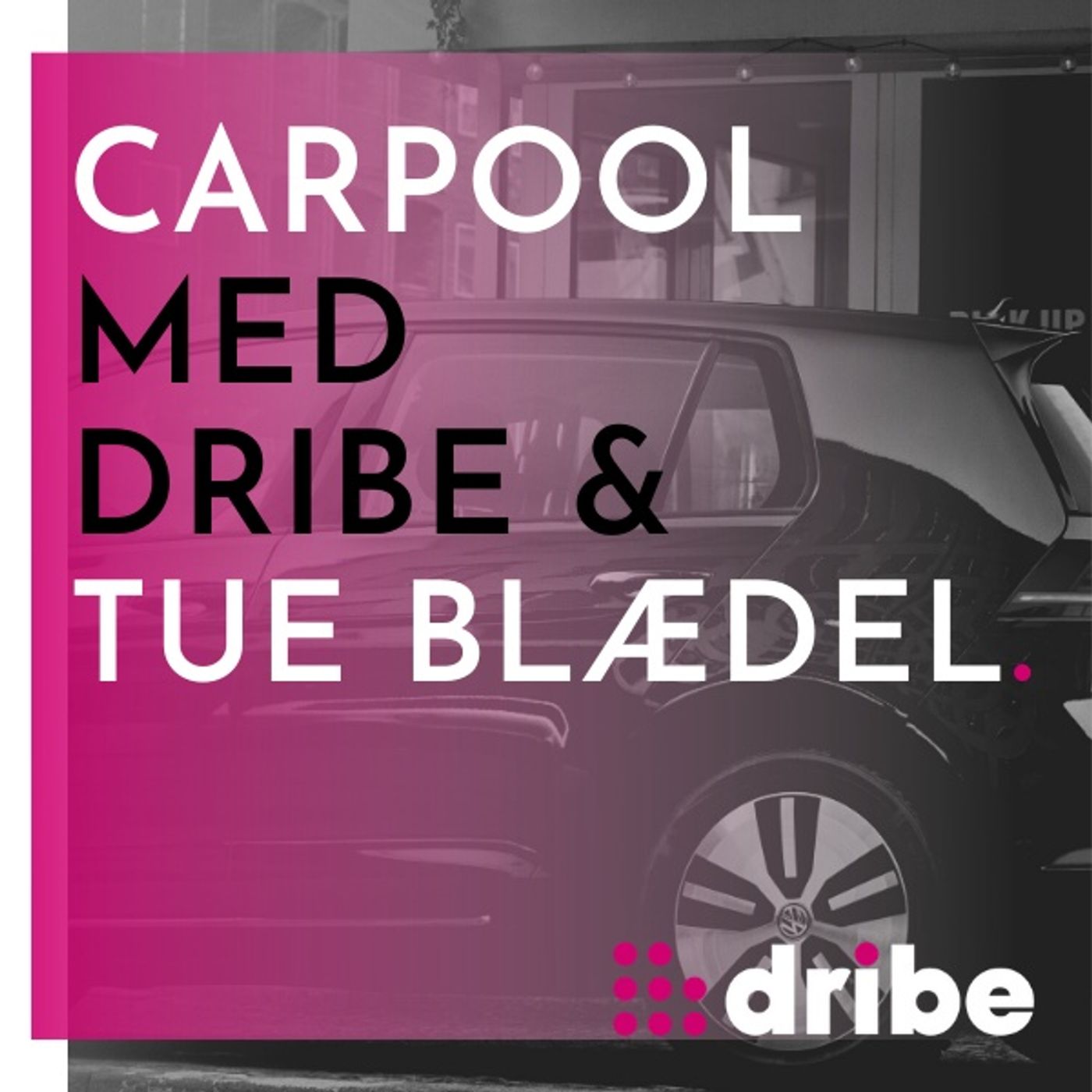 Carpool med Dribe og Tue Blædel: "Tue gi'r et lift" af Dribe