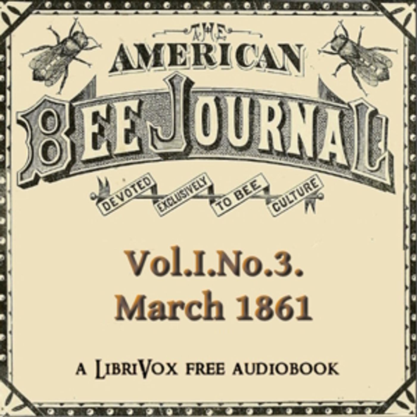 American Bee Journal, Vol. I, No. 3 , March 1861, The by Various