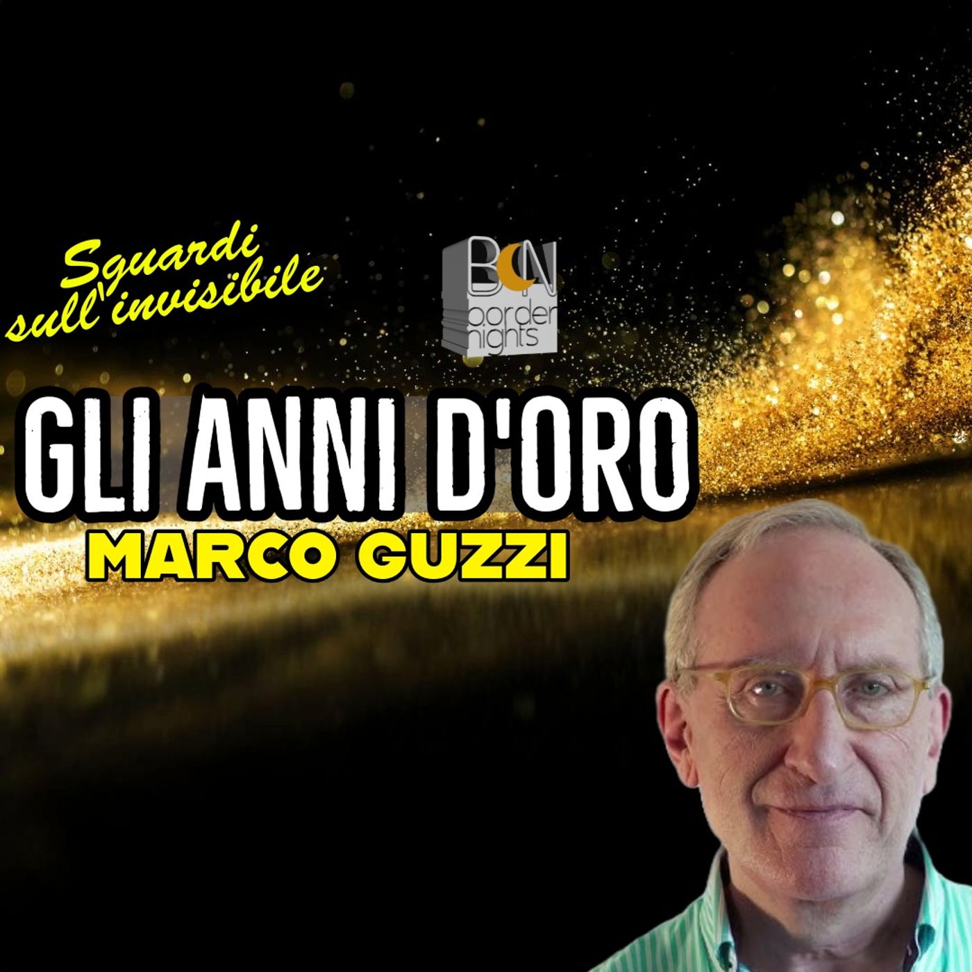 GLI ANNI D'ORO - MARCO GUZZI  - Sguardi sull'invisibile con ENRICO PIETRA