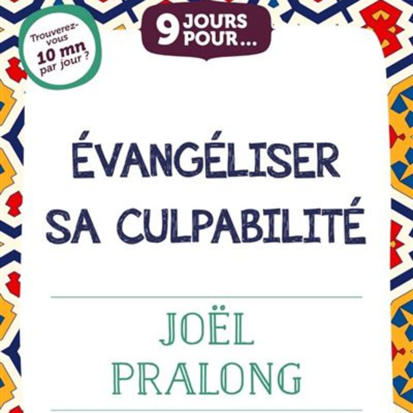 Evangéliser sa culpabilité / Joël PRALONG