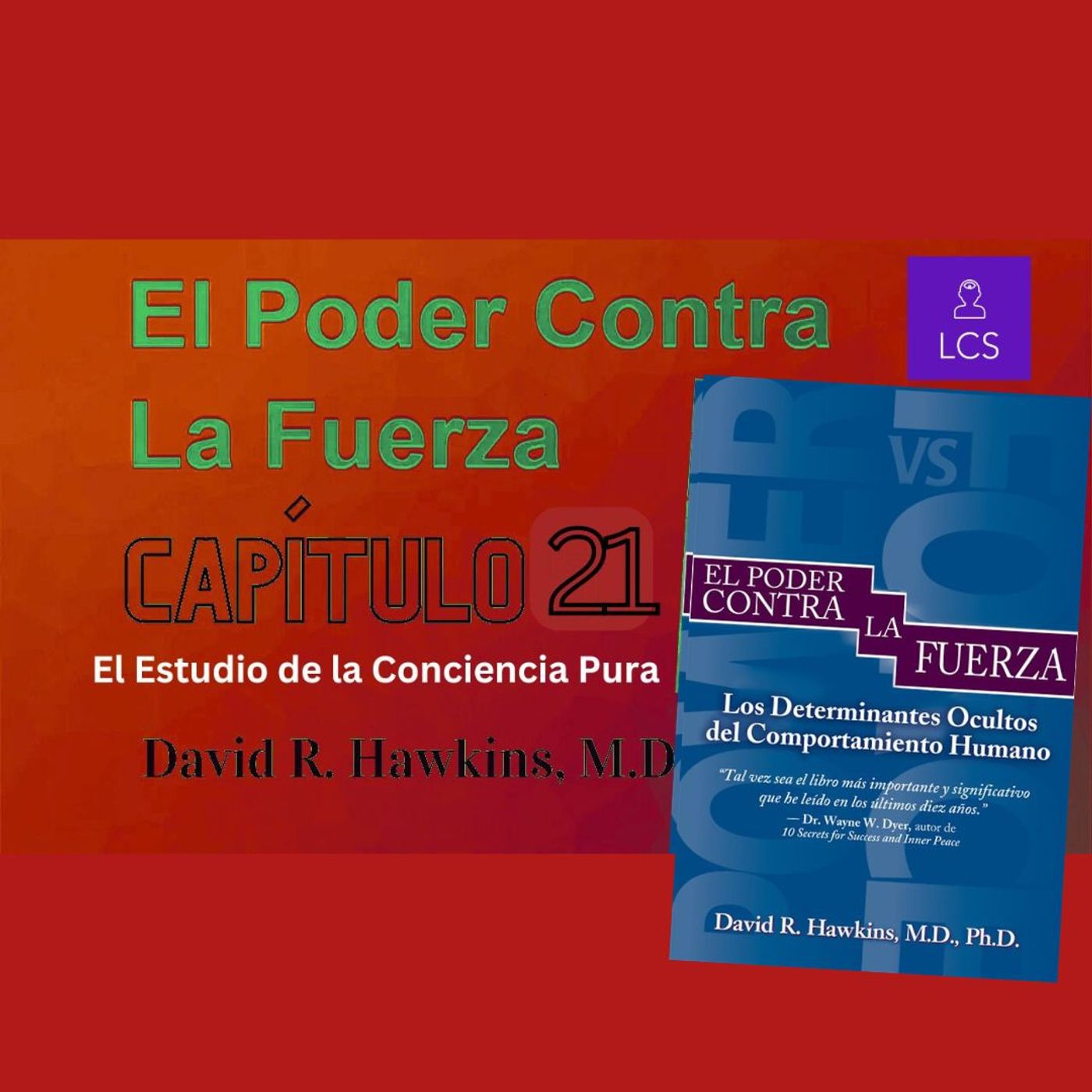El Poder VS La Fuerza de David R. Hawkins (Capítulo 21) El Estudio de la Conciencia Pura