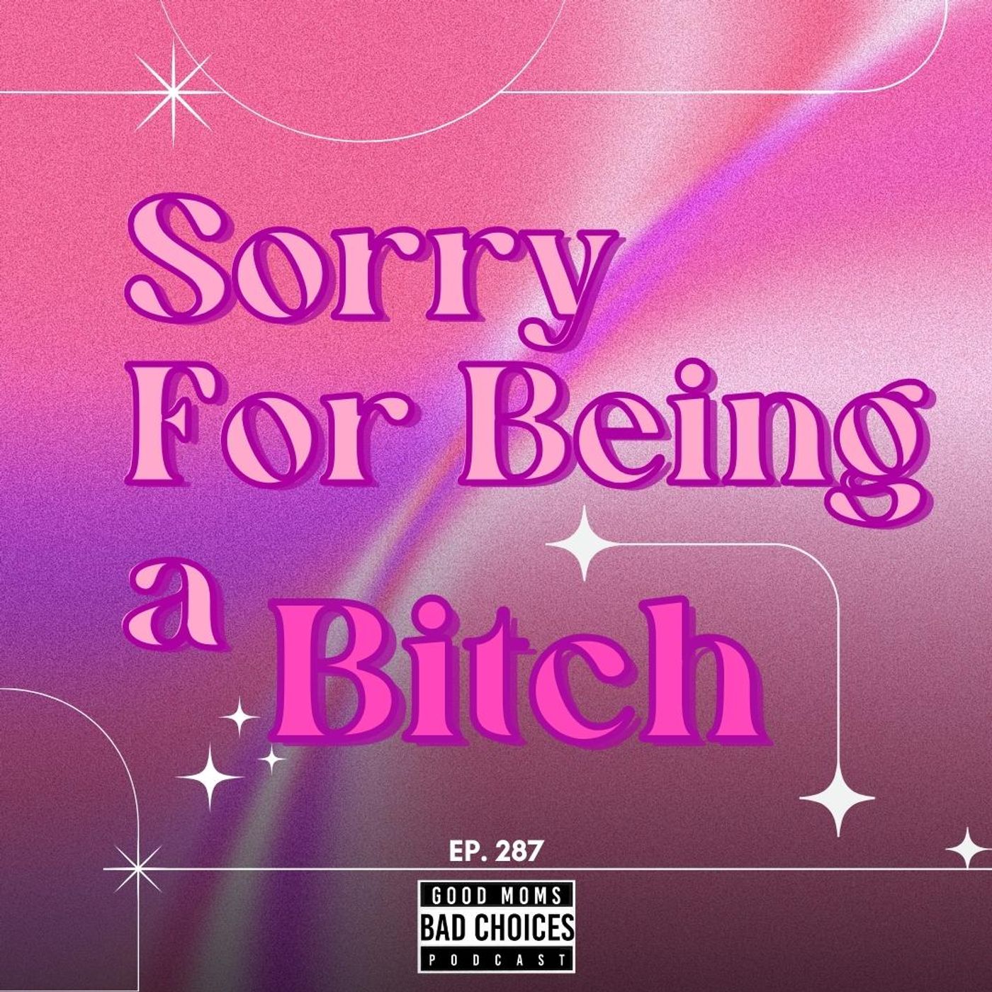 Sorry For Being A Bitch