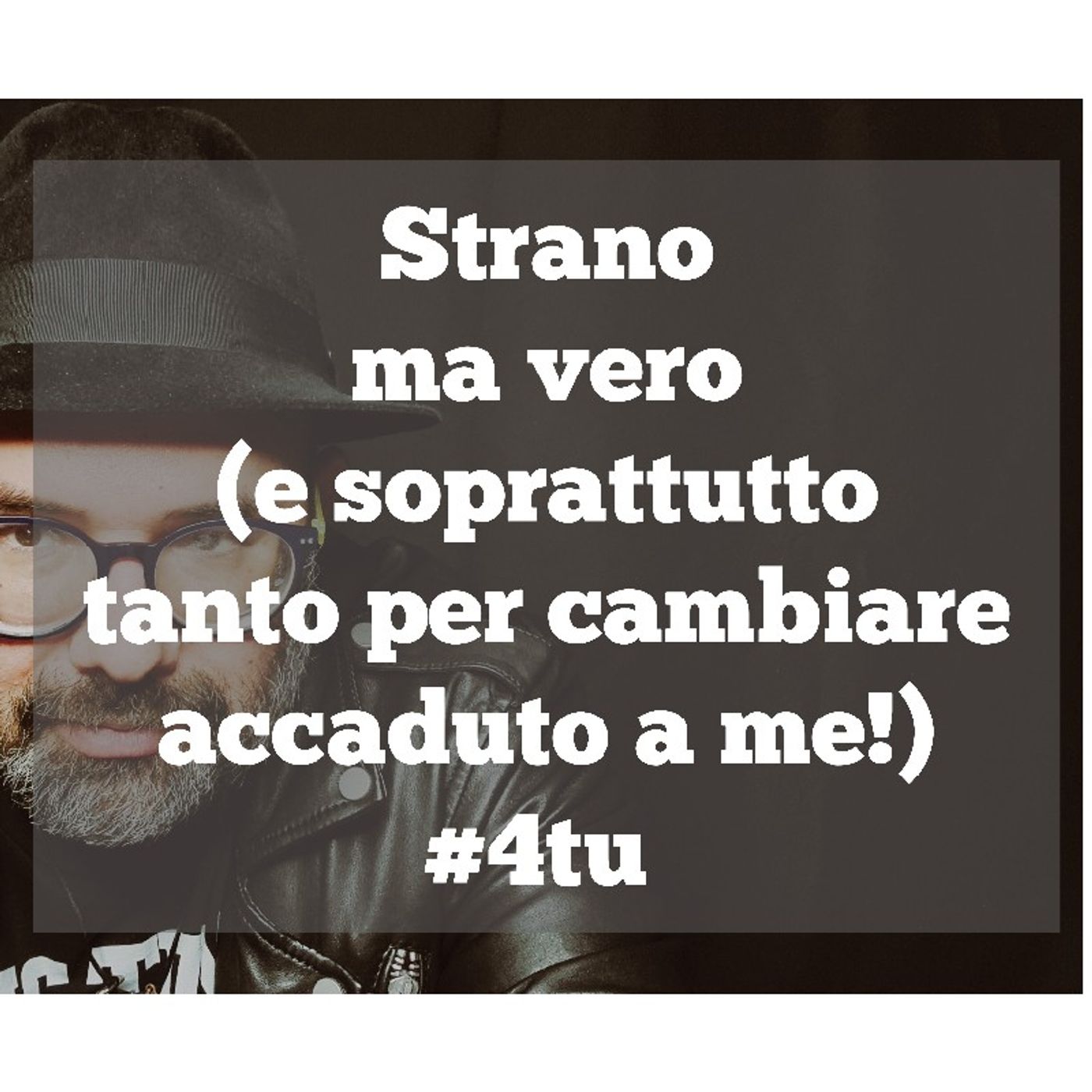 Episodio 974 - Strano ma vero(e soprattutto tanto per cambiare accaduto a me!)#4tu episode artwork