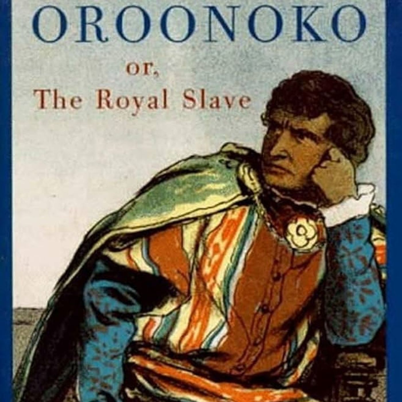 Oroonoko: or, The Royal Slave