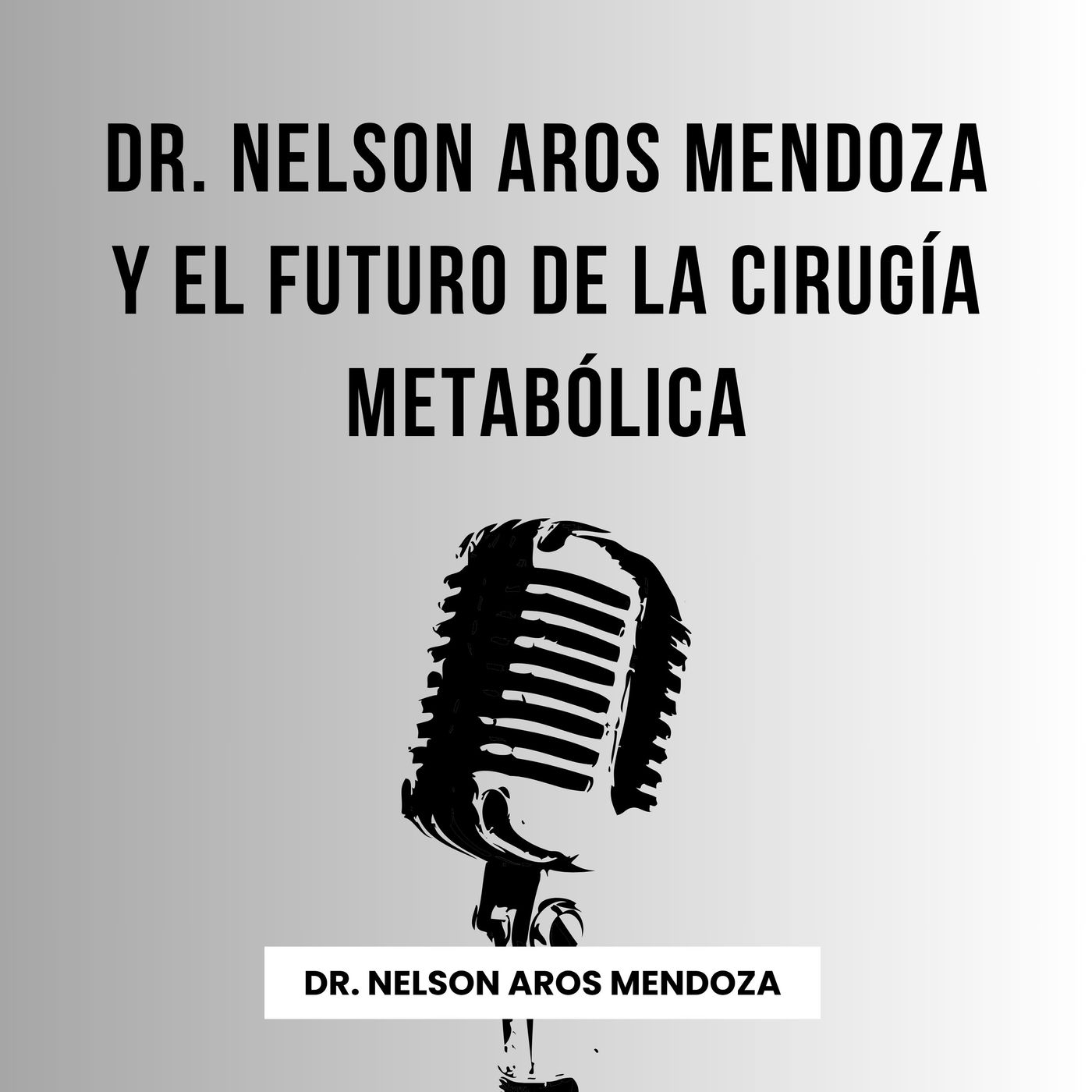 Dr. Nelson Aros Mendoza y el futuro de la cirugía metabólica episode artwork
