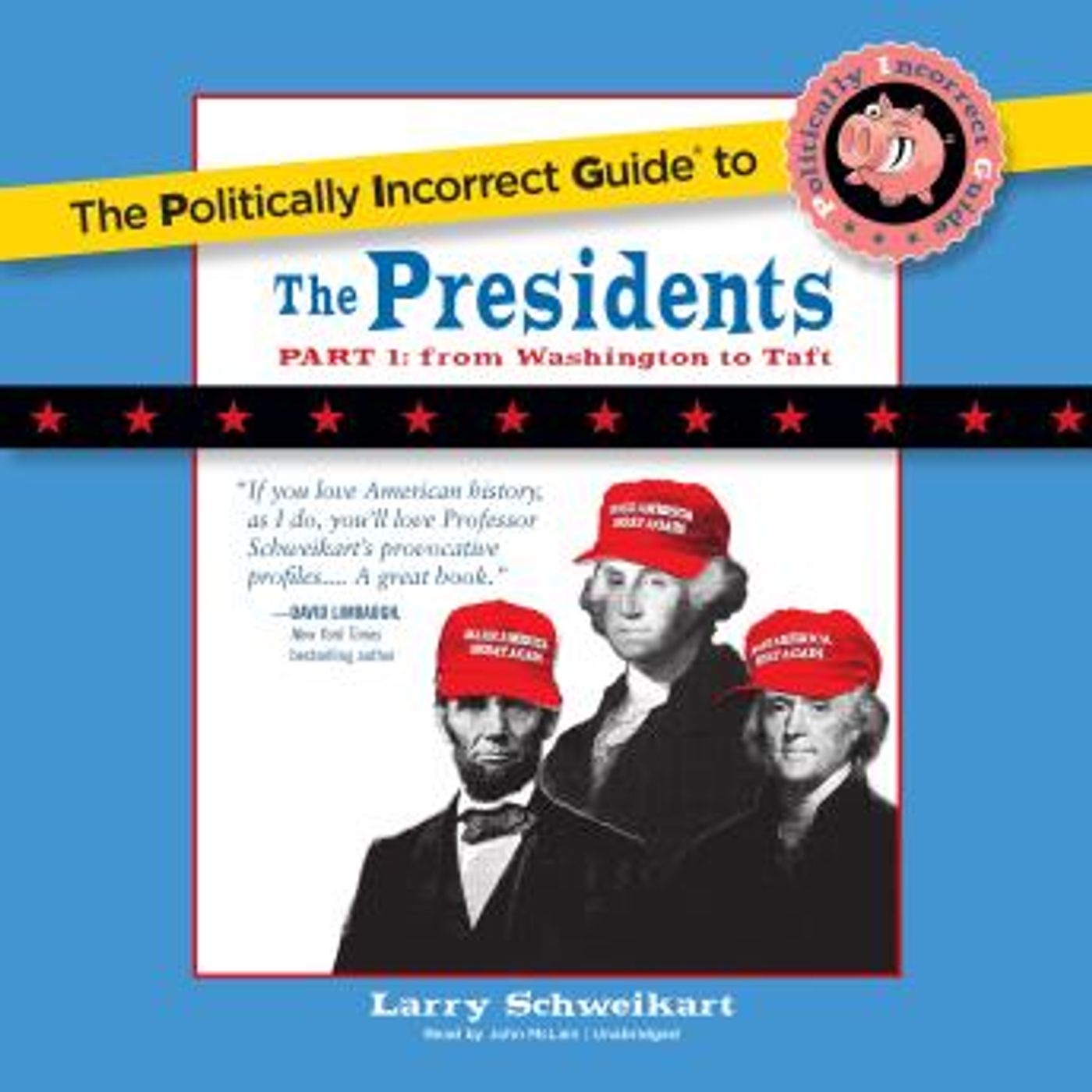 The Politically Incorrect Guide to the Presidents, Part 1: From Washington to Taft by Larry Schweikart episode artwork