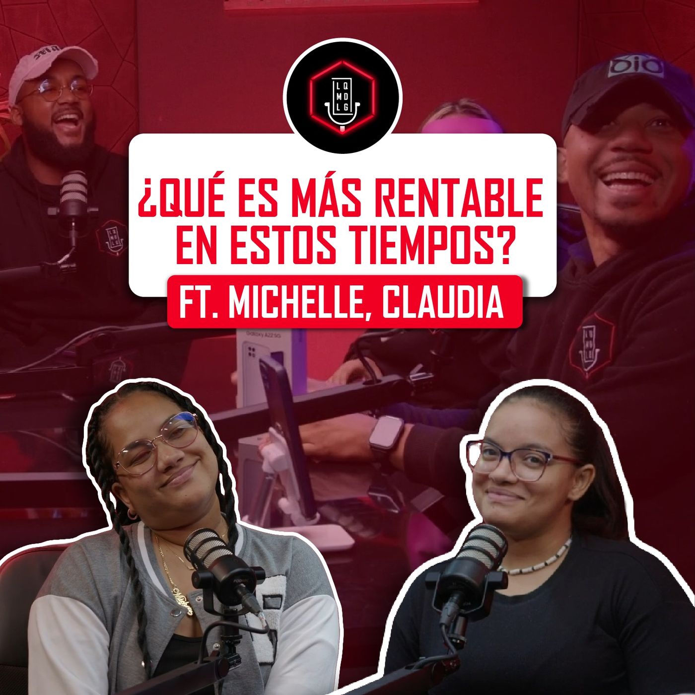 018. ¿QUÉ ES MÁS RENTABLE EN ESTOS TIEMPOS? | LQMDLG FT. MICHELLE, CLAUDIA