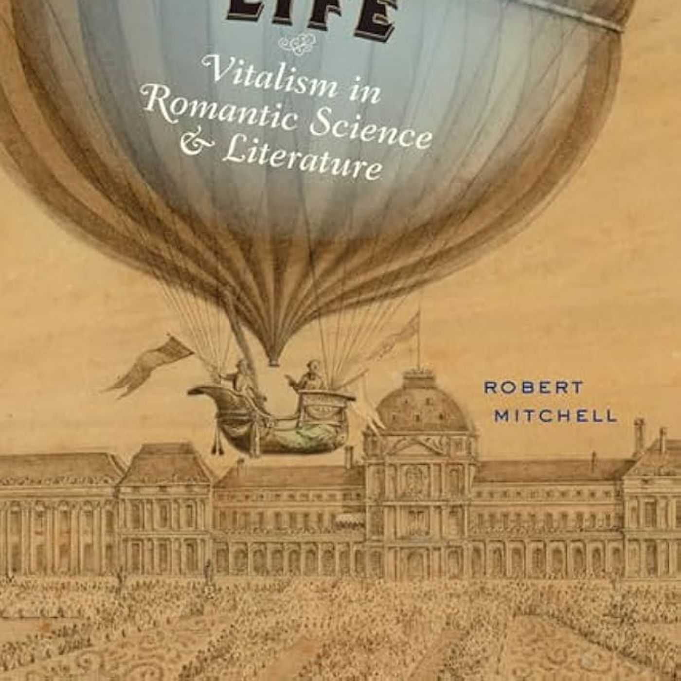 Experimental Life: Vitalism in Romantic Science and Literature