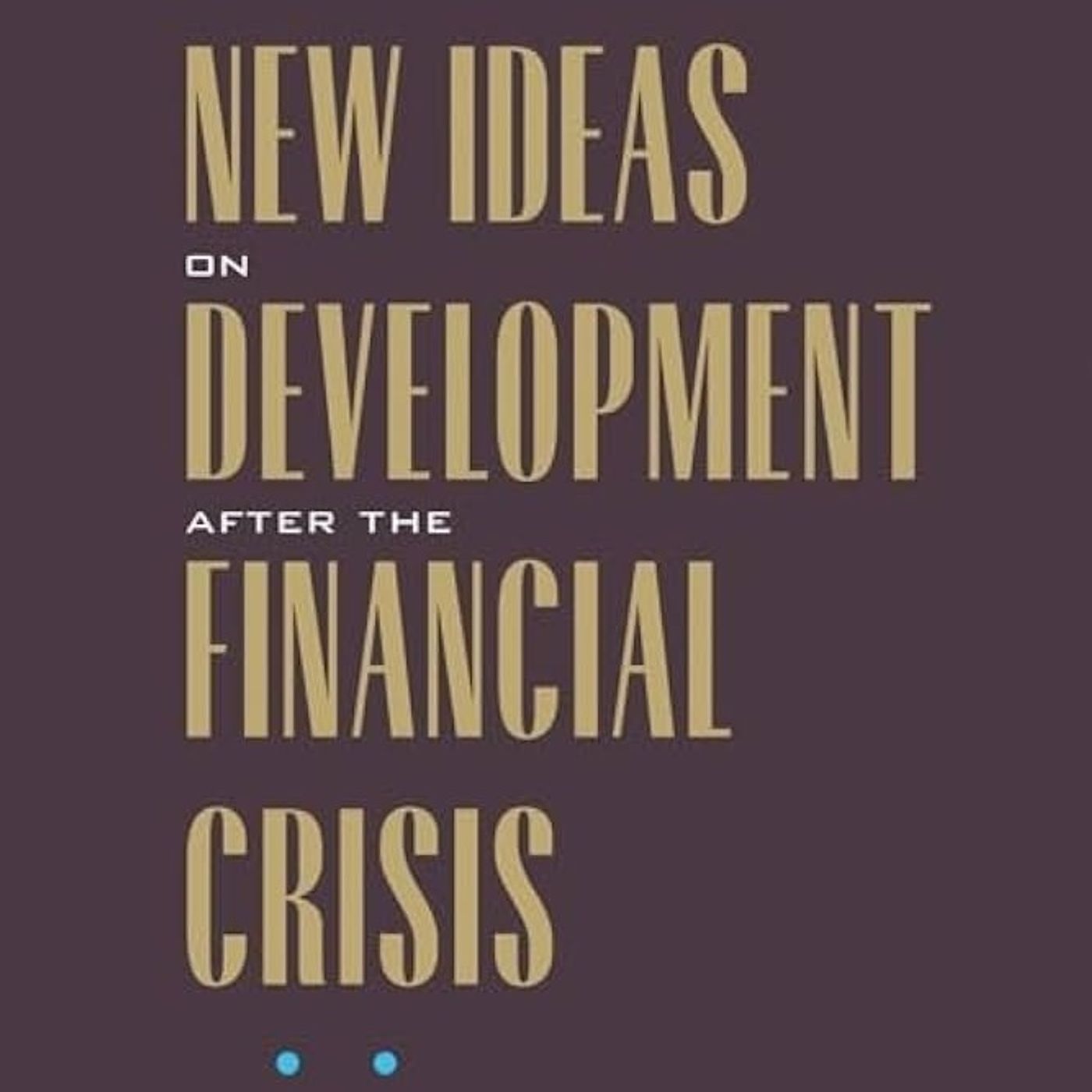 New Ideas on Development after the Financial Crisis