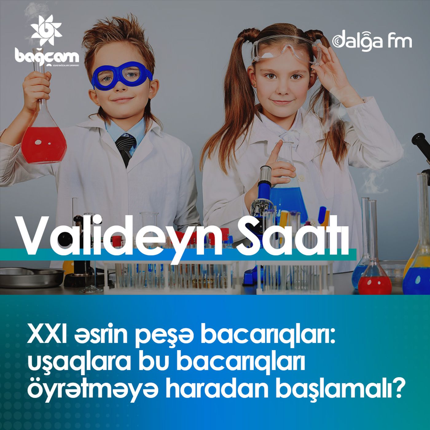 "XXI əsrin peşə bacarıqları: uşaqlara bu bacarıqları öyrətməyə haradan başlamalı?" I Valideyn saatı #22 "XXI əsrin peşə bacarıqları: uşaqlara bu bacarıqları öyrətməyə haradan başlamalı?" I Valideyn saatı #22