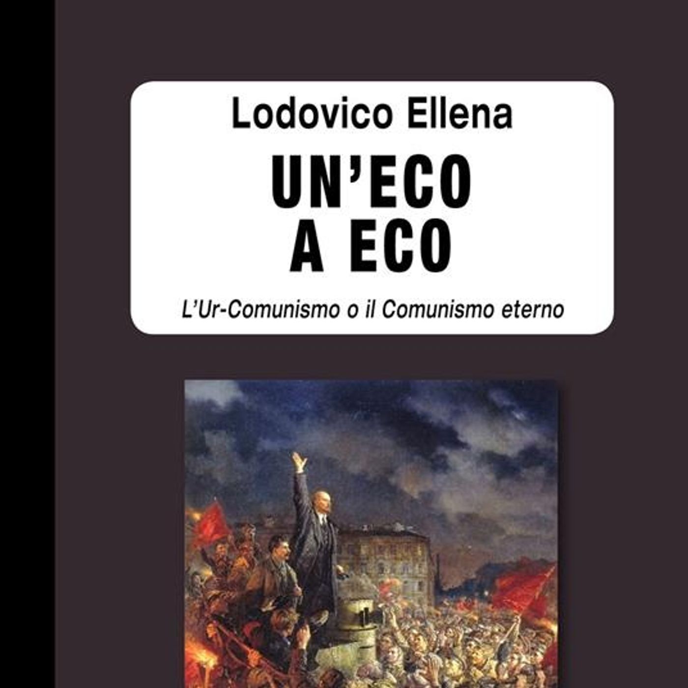 LETTURE E RILETTURE - U. Eco "Il fascismo eterno" e Lodovico Ellena "Un' eco a Eco"