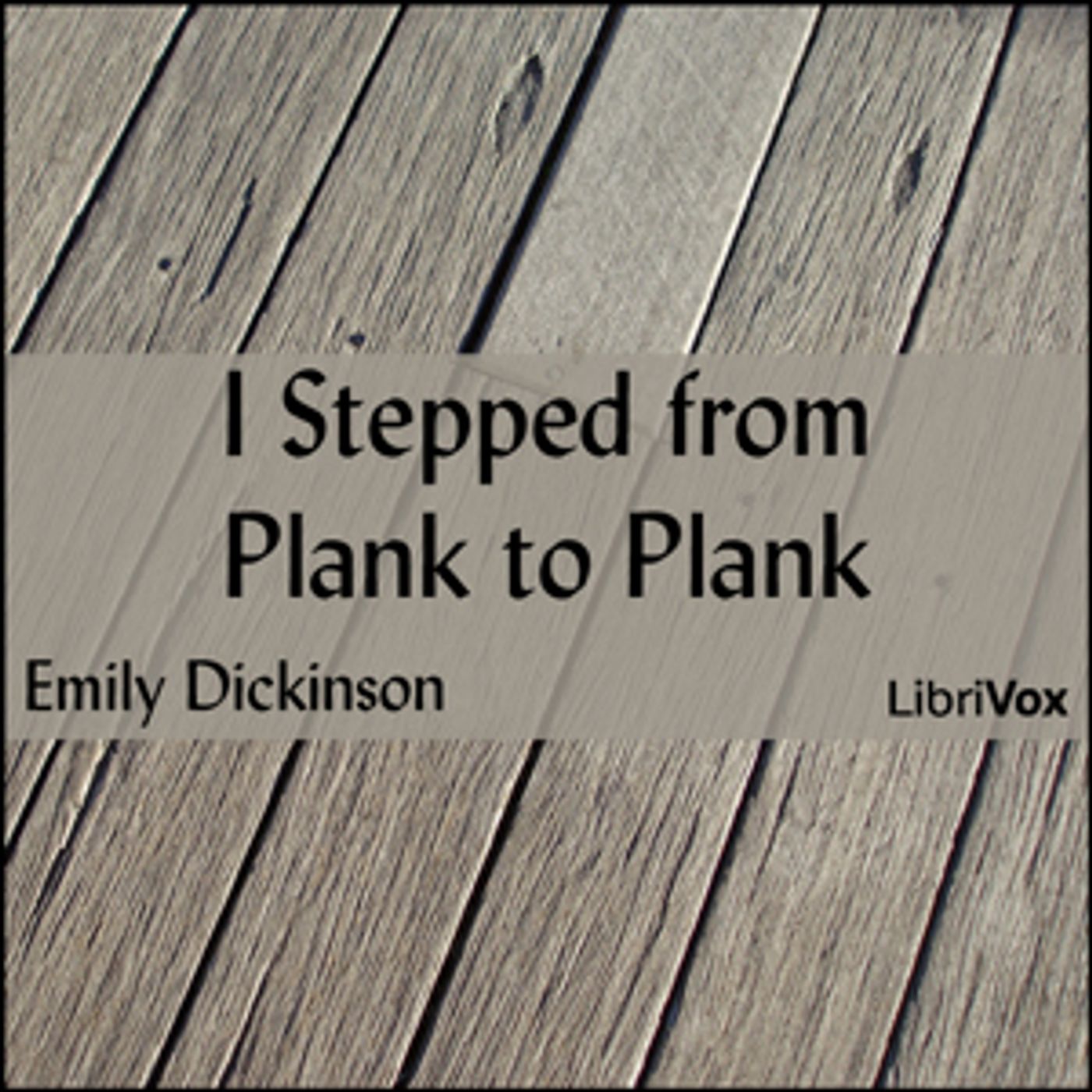 Emily Dickinson - I Stepped from Plank to Plank