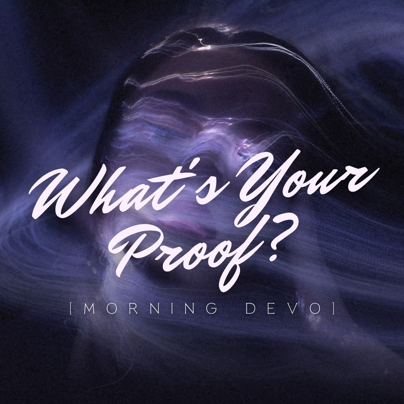 What's Your Proof? [Morning Devo]
