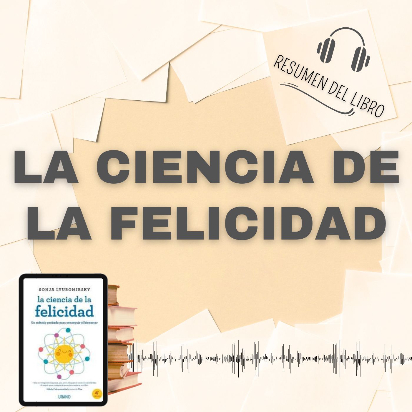 5 Secretos del Libro 'LA CIENCIA DE LA FELICIDAD' 📗 Resumen del Libro - Ideas Clave de Sonja L. (Baja tu PDF📥)