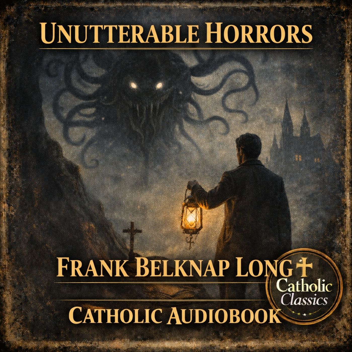 Unutterable Horrors and Loathsome Entities by Frank Belknap Long | Catholic Horror Audiobook