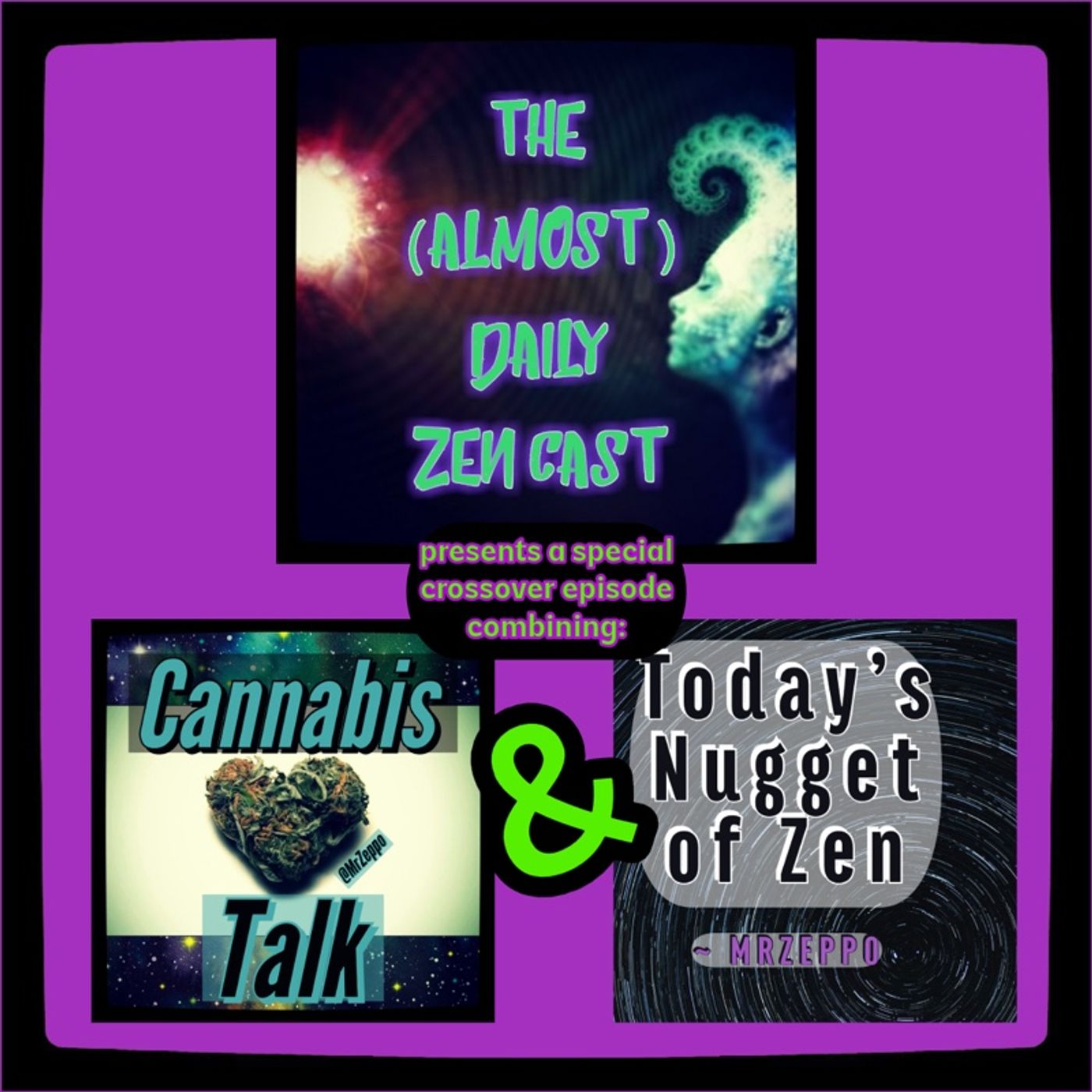 Fractal Nested Parallel Universes part 1 ~ Cannabis Talk x Nugget of Zen Episode 187 - 000 ADZ ~ The (Almost)Daily ZenCast