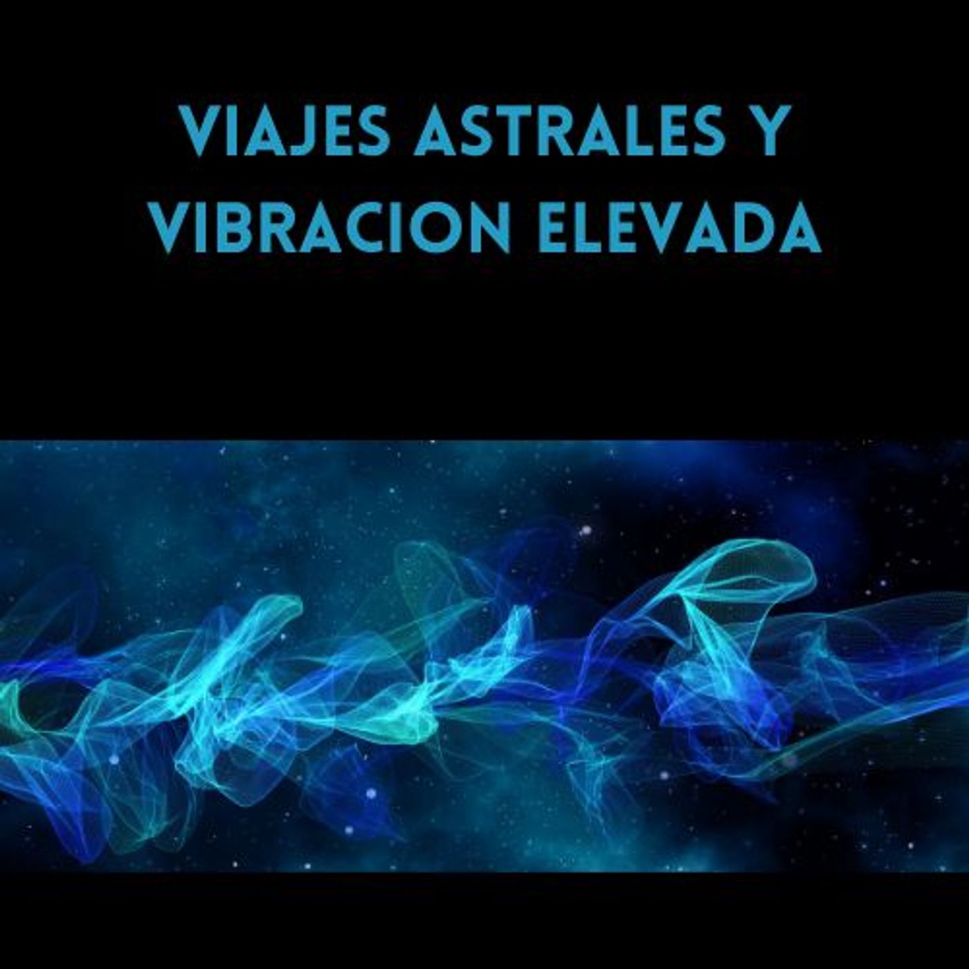 Viajes astrales y vibracion elevada