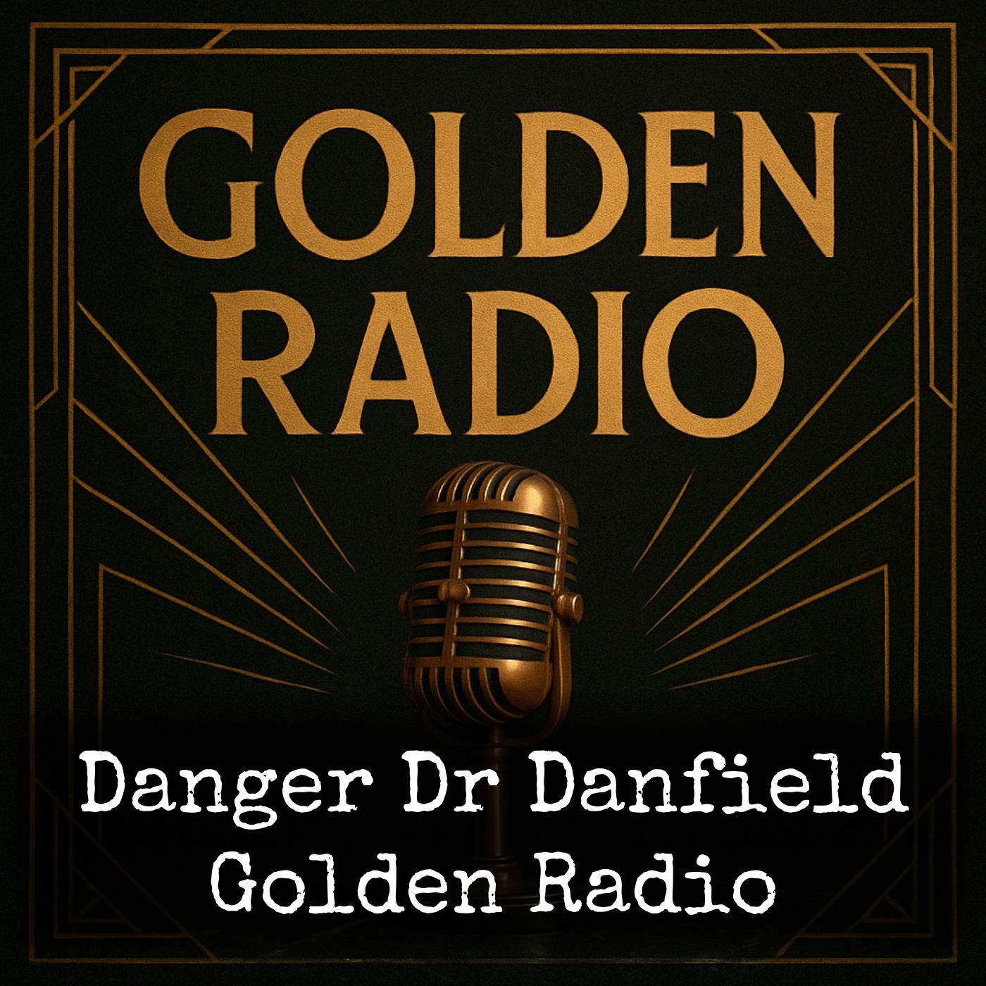 Danger Dr Danfield - Golden Radio podcast artwork