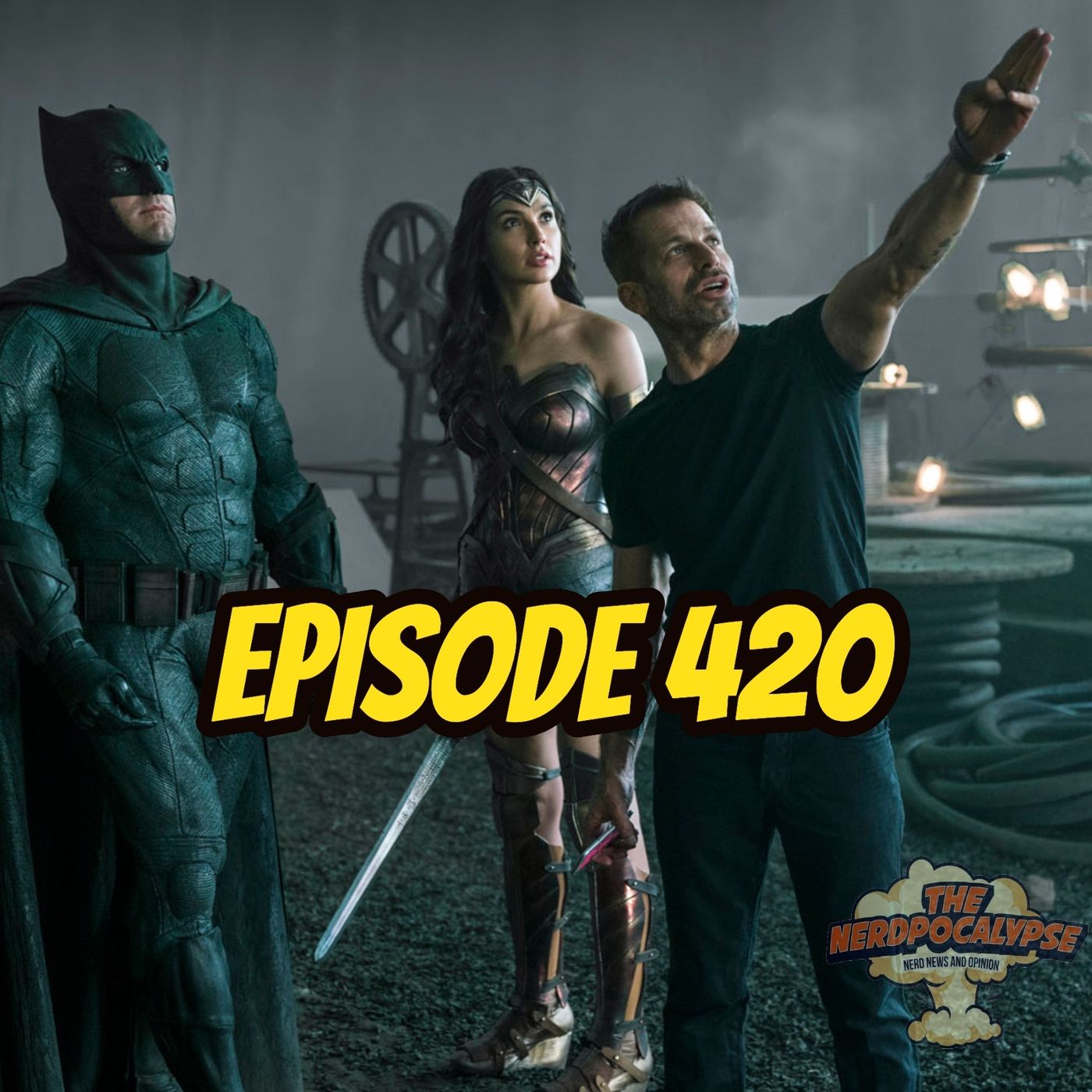 Episode 420: There was no Snyder Cut, they are MAKING IT RIGHT NOW!