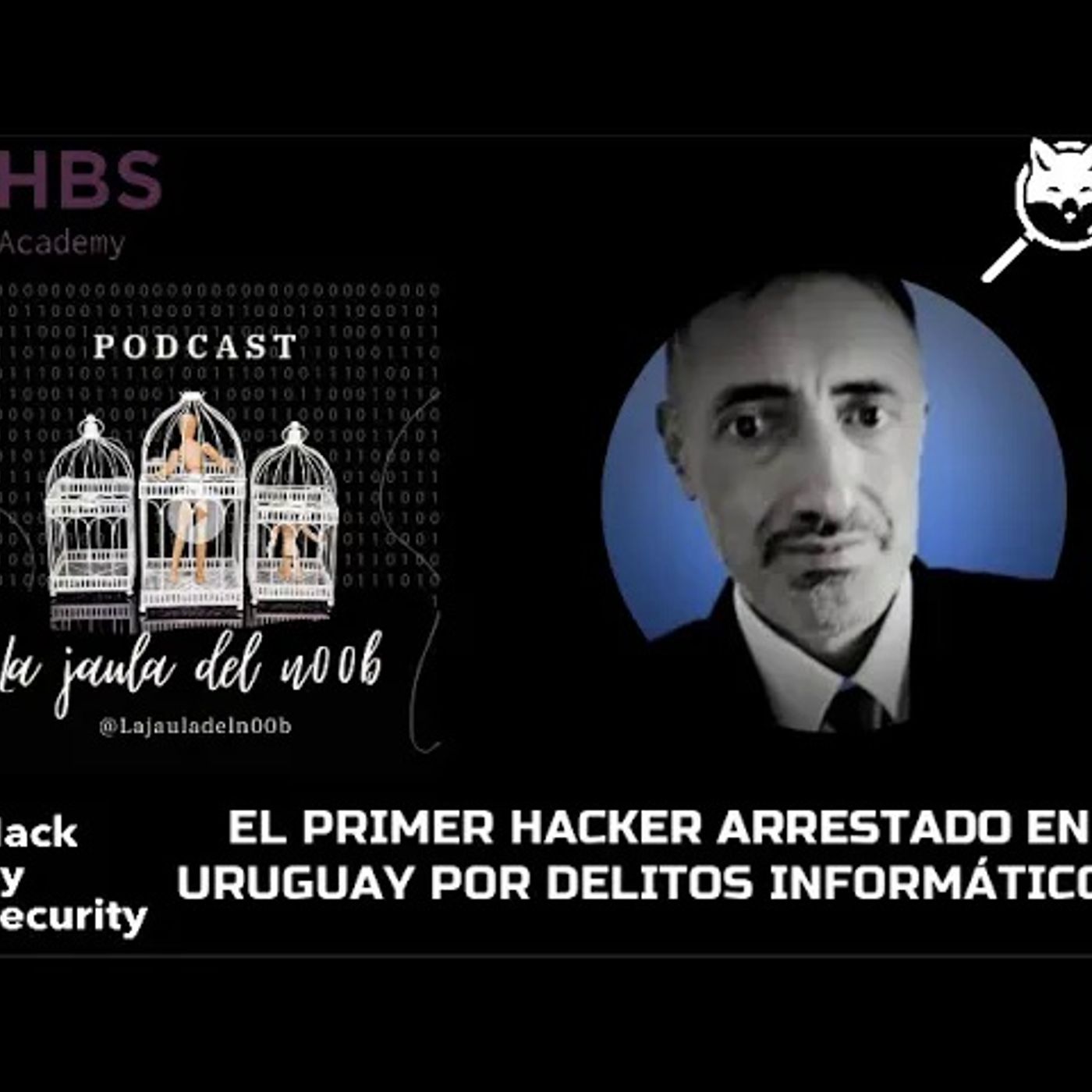 ALBERTO DANIEL HILL EN LA JAULA DEL N00B - el primer hacker arrestado en Uruguay episode artwork