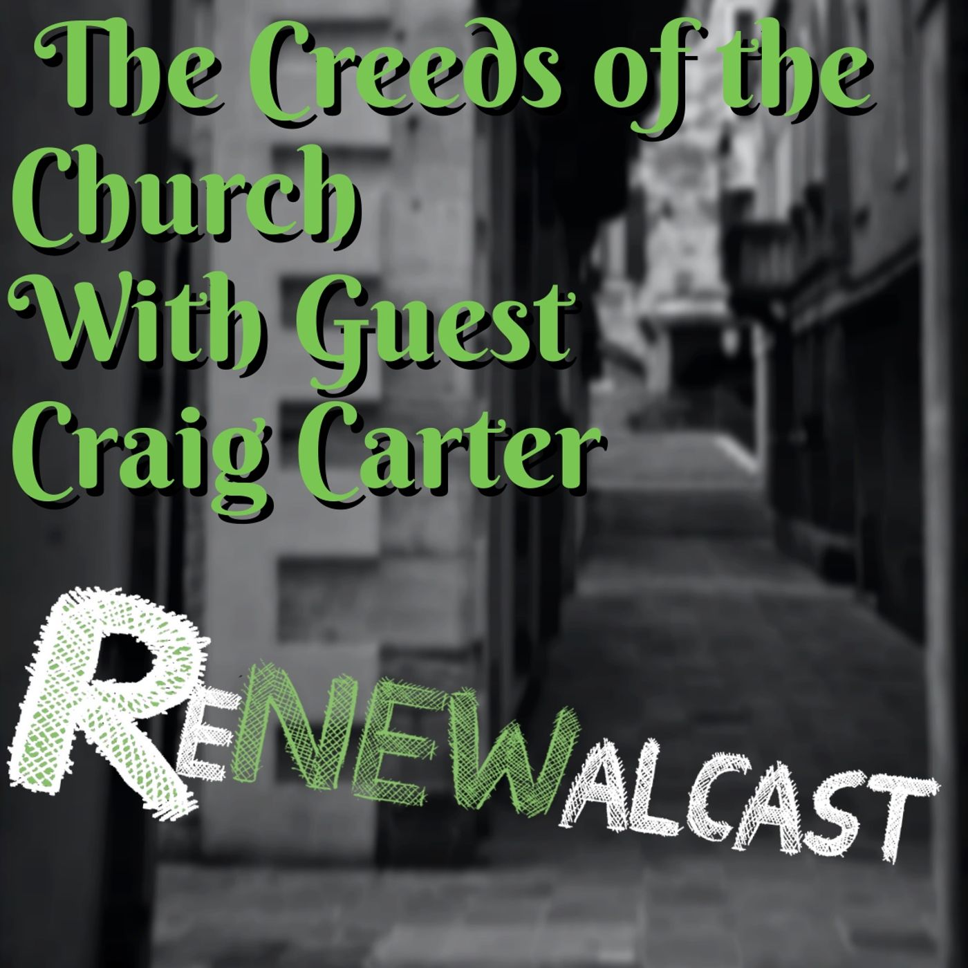 The Creeds of the Church with Guest Craig Carter