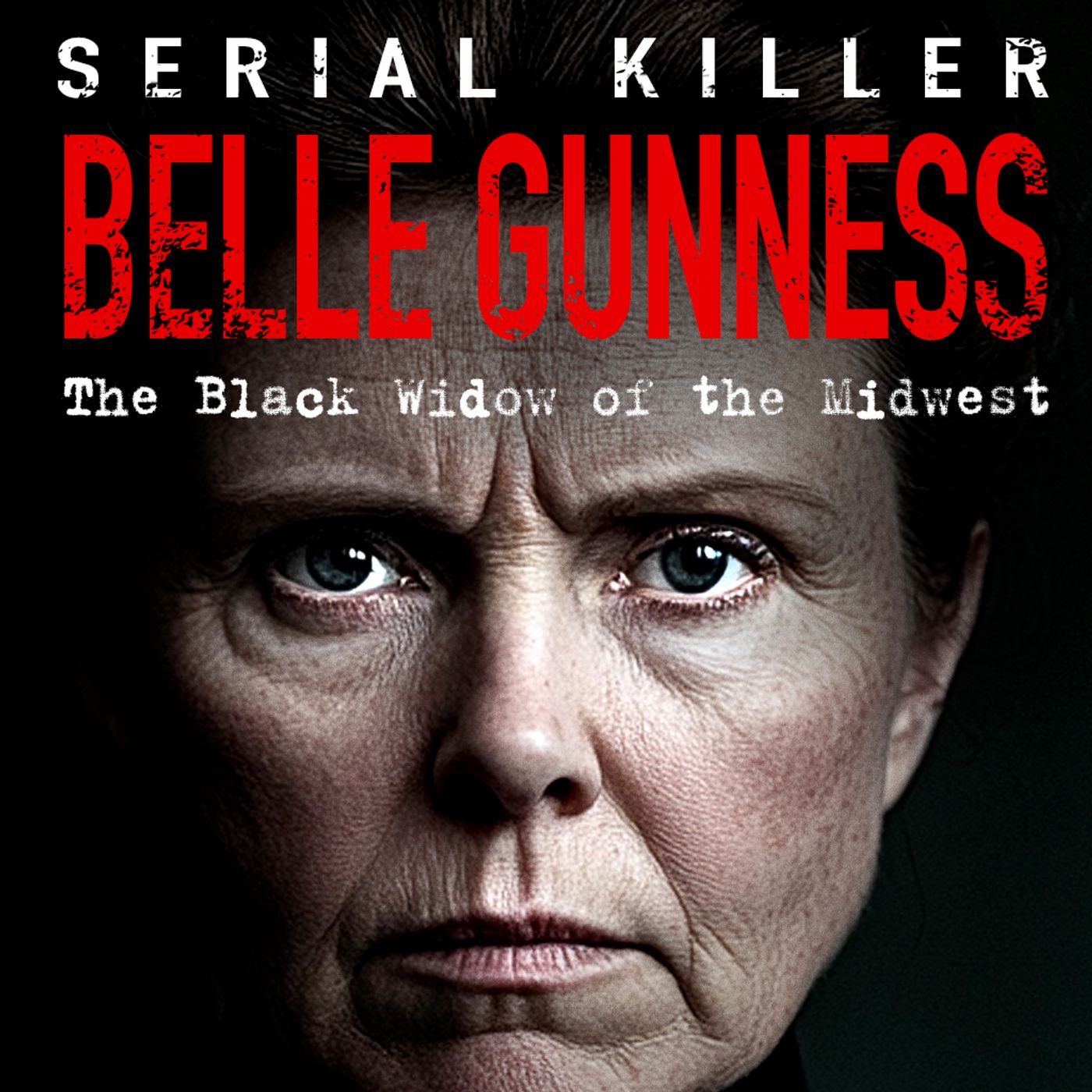 Belle Gunness - SERIAL KILLER podcast artwork