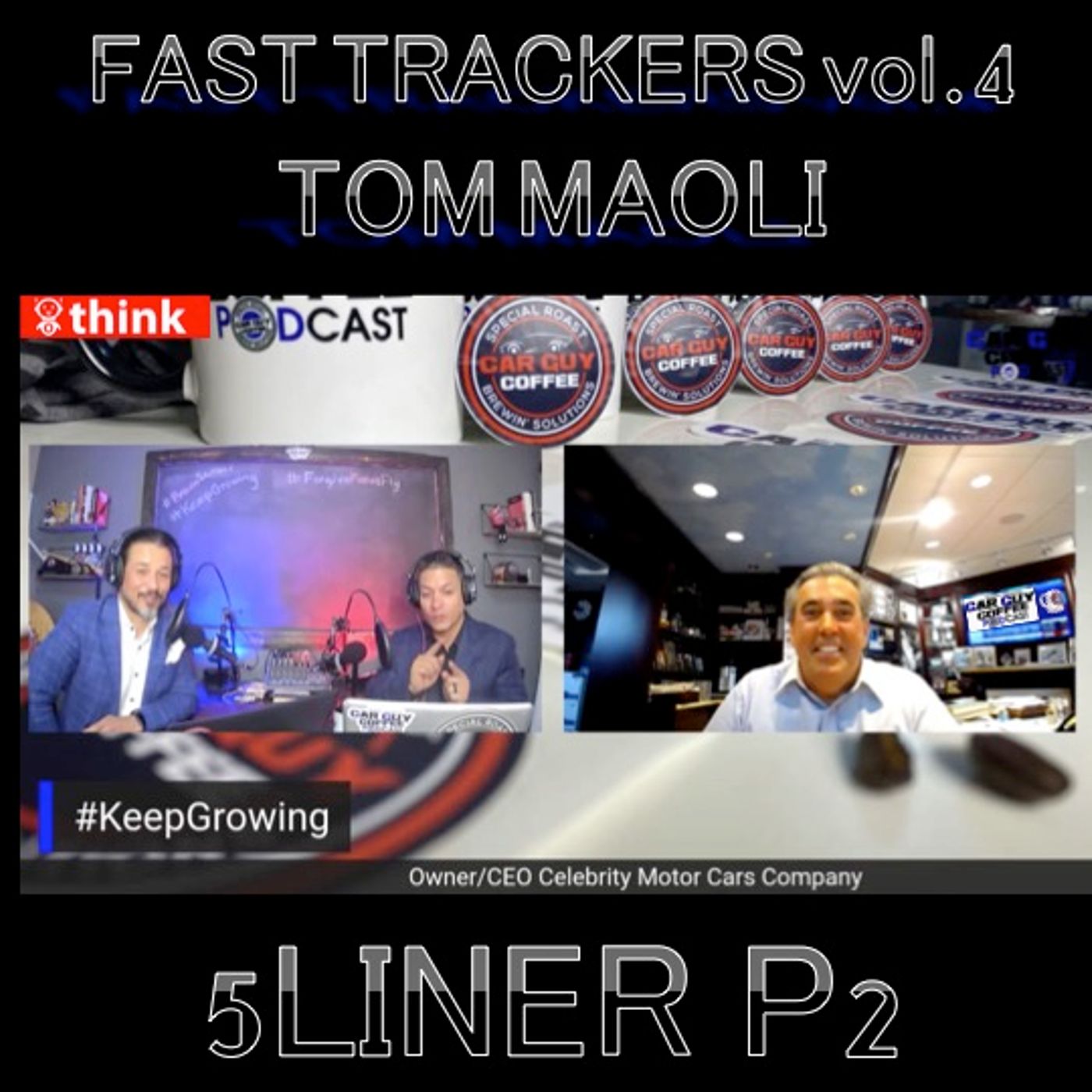 Fast Trackers - Vol. 4 - #5Liner Pt 2 - Tom Maoli - CEO Celebrity Motor Cars - Serial Entrepreneur