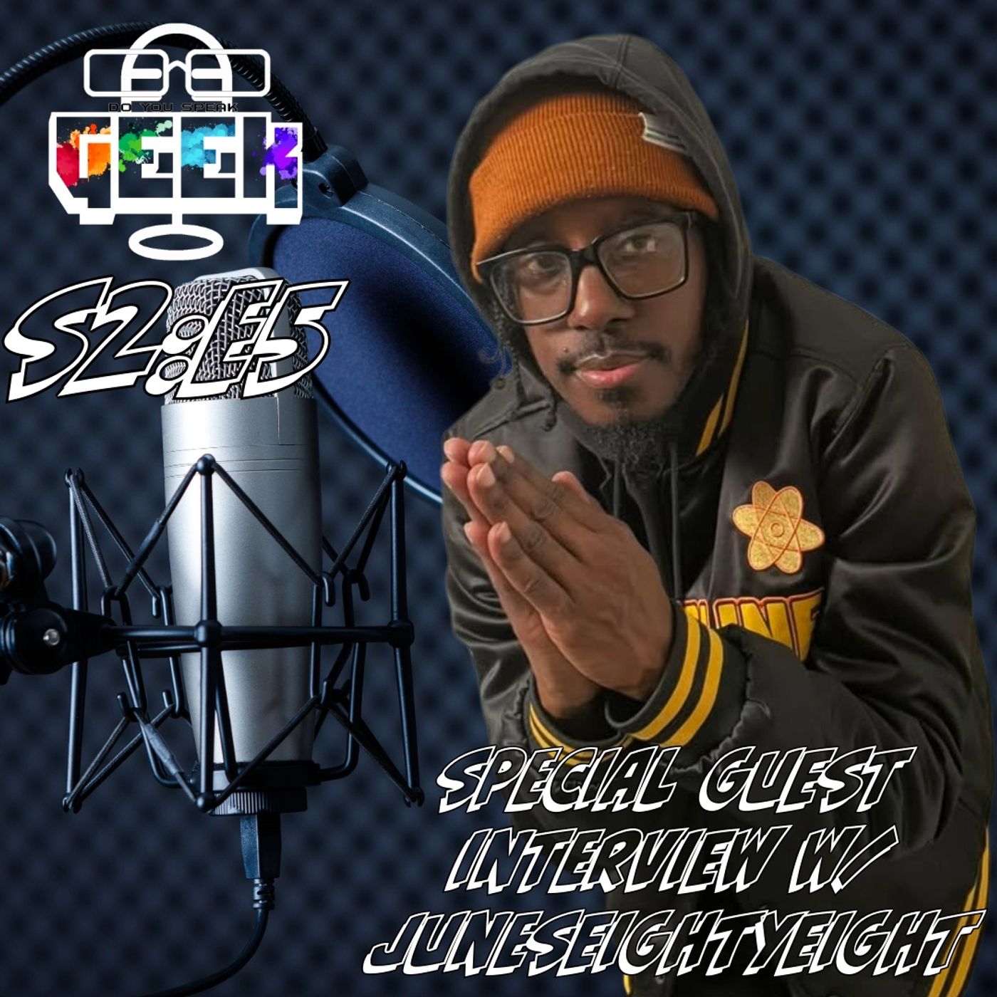 Do You Speak Geek - S2:E5 - SPECIAL GUEST INTERVIEW W/ JUNESEIGHTYEIGHT episode artwork