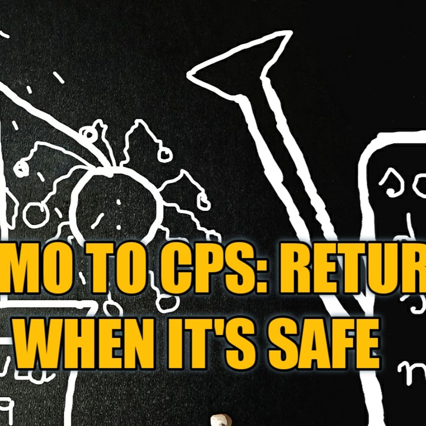 01.12 | Memo To CPS: Return When It's Safe episode artwork
