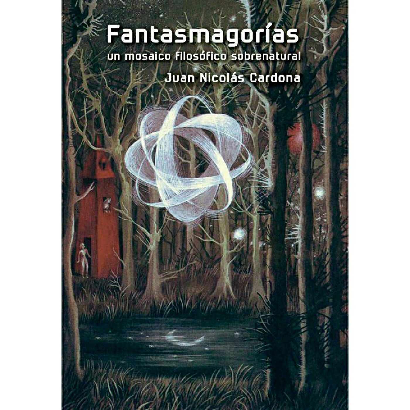 Fantasmagorías - Juan Nicolás Cardona