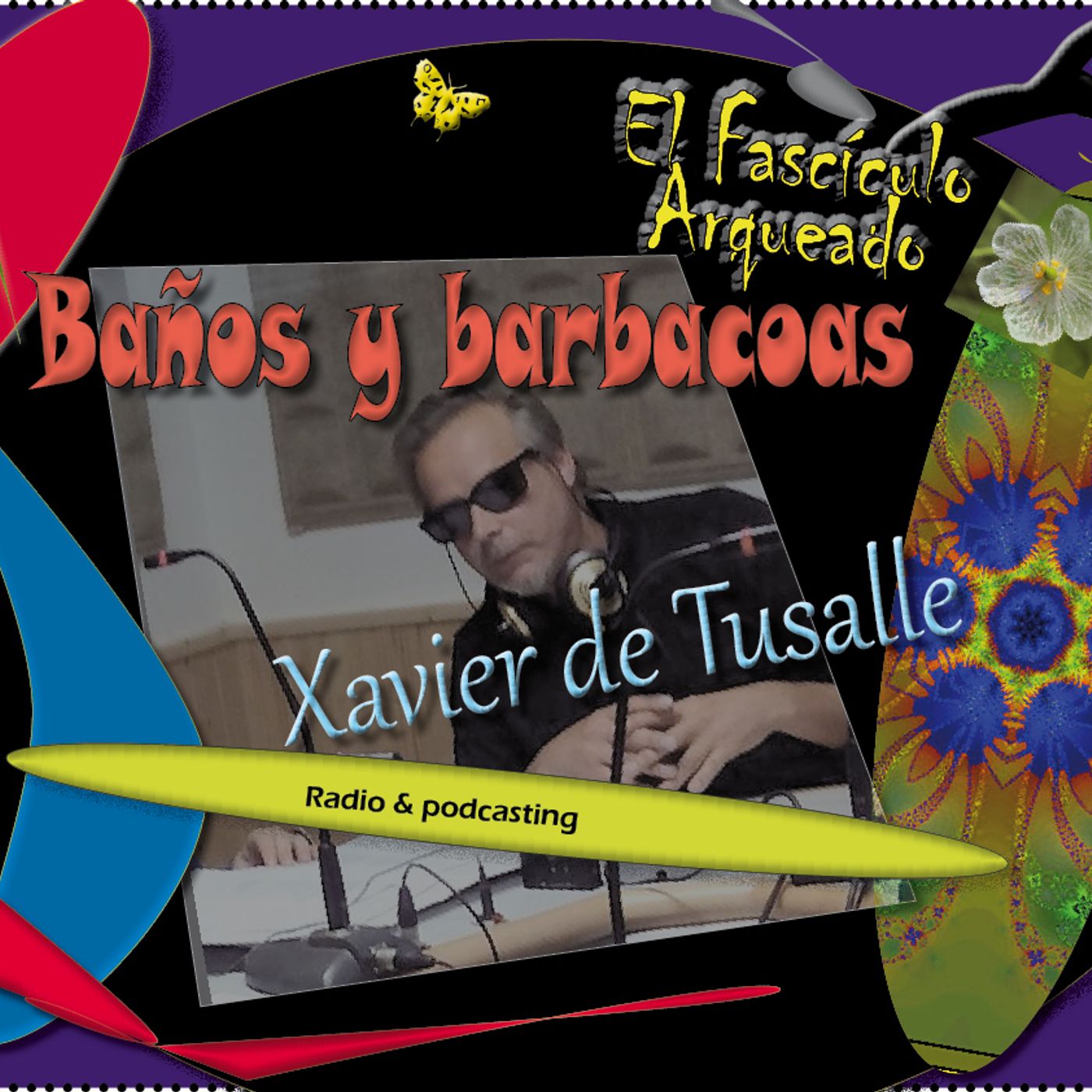 El Fascículo Arqueado - Radio & podcasting - Xavier de Tusalle