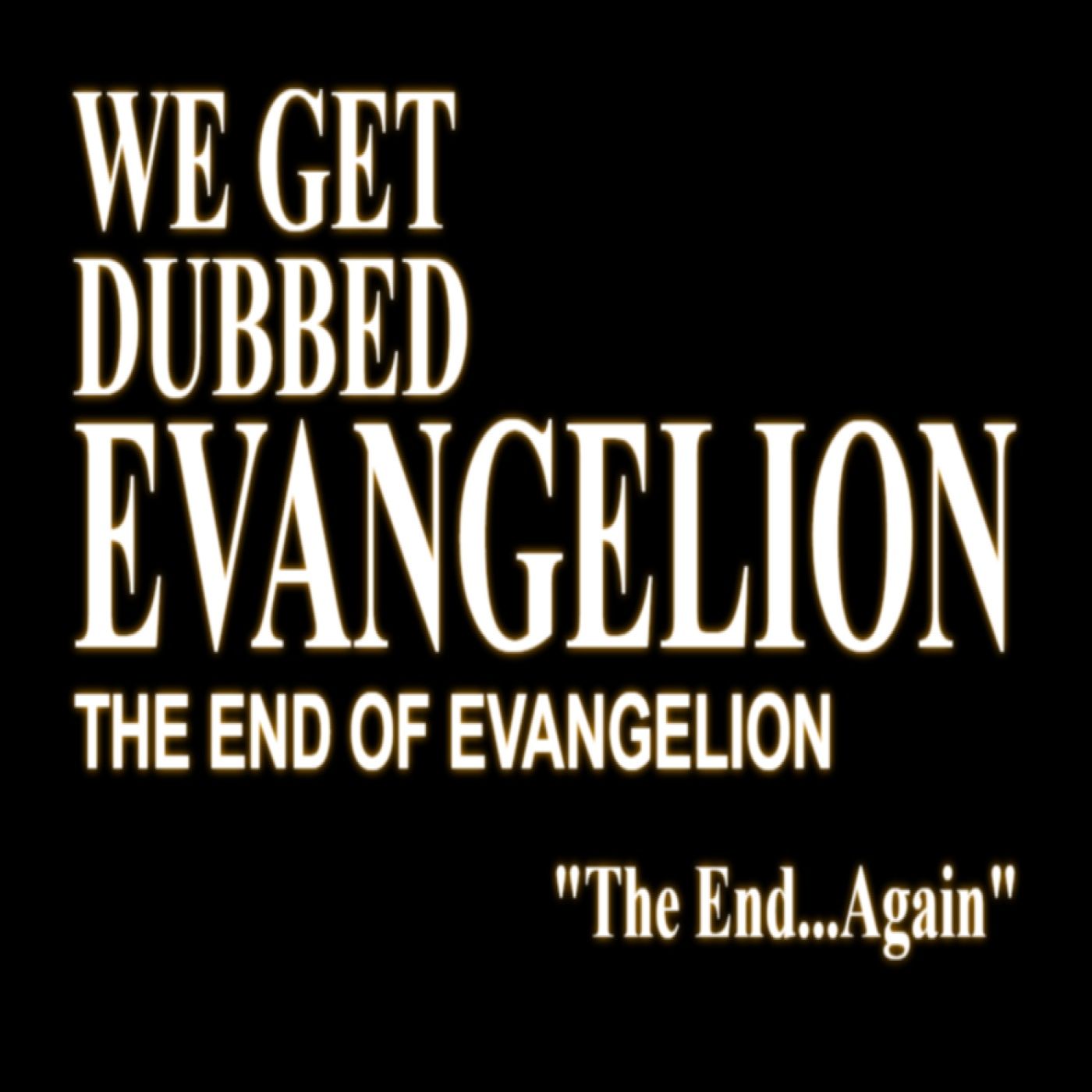 The End of Evangelion: The End...Again The End of Evangelion: The End...Again