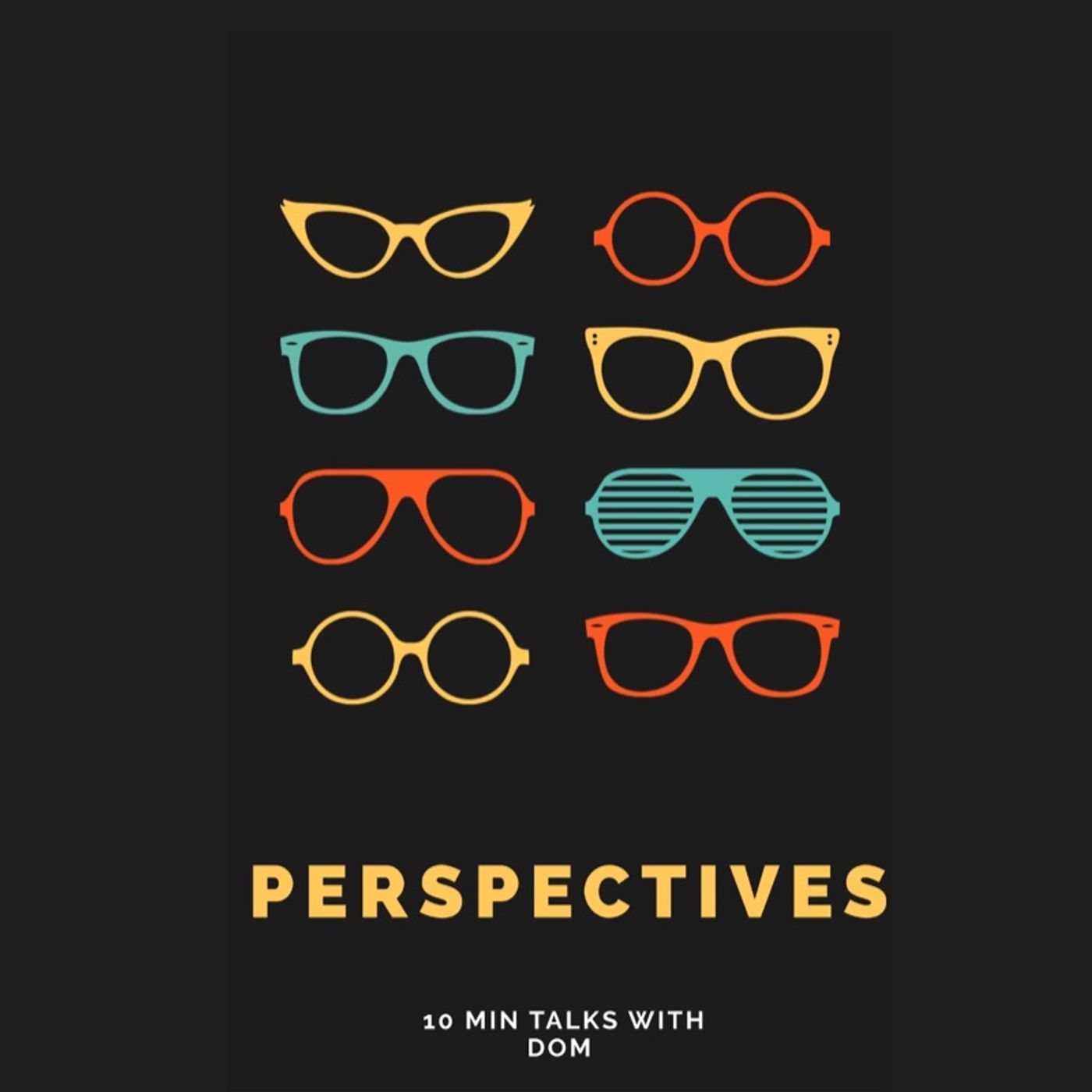 Perspectives: 10 Min Talks With Dom