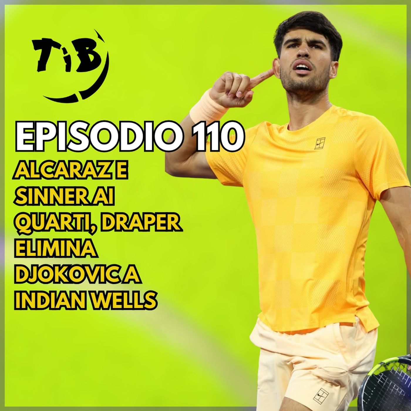 Episodio 110 - Alcaraz e Sinner ai quarti, Draper elimina Djokovic a Indian Wells